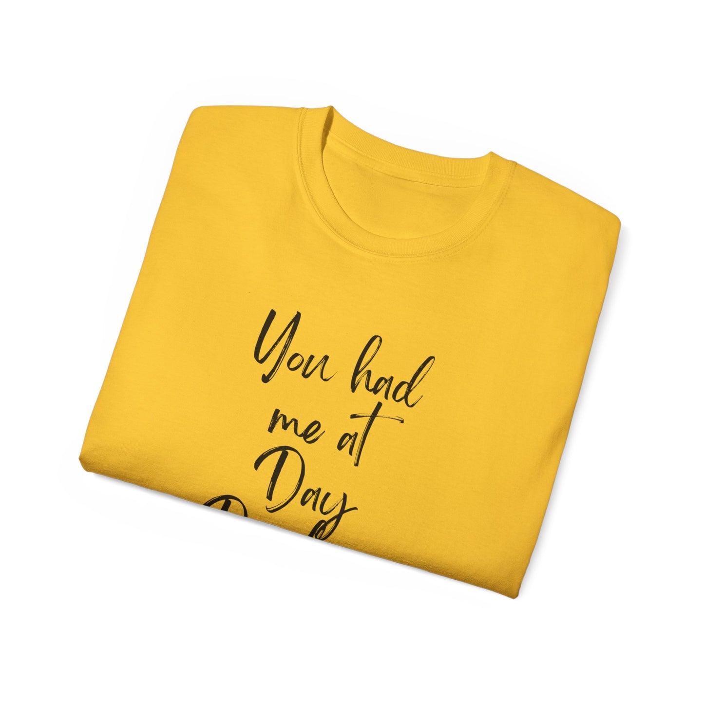 You had me at Day drinking funny heart Unisex Ultra Cotton Tee