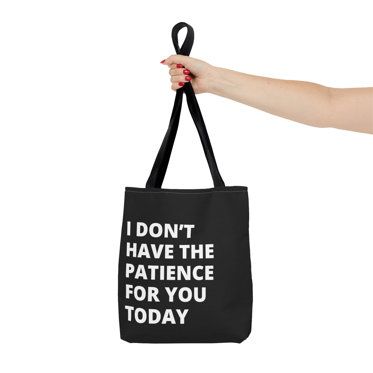 I don't have the patience for you today fun quote Tote Bag (AOP)