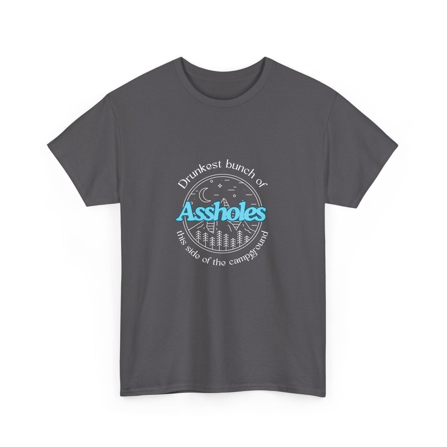 Drunkest bunch of assholes this side of the campground funny camoing drinking Unisex Heavy Cotton Tee