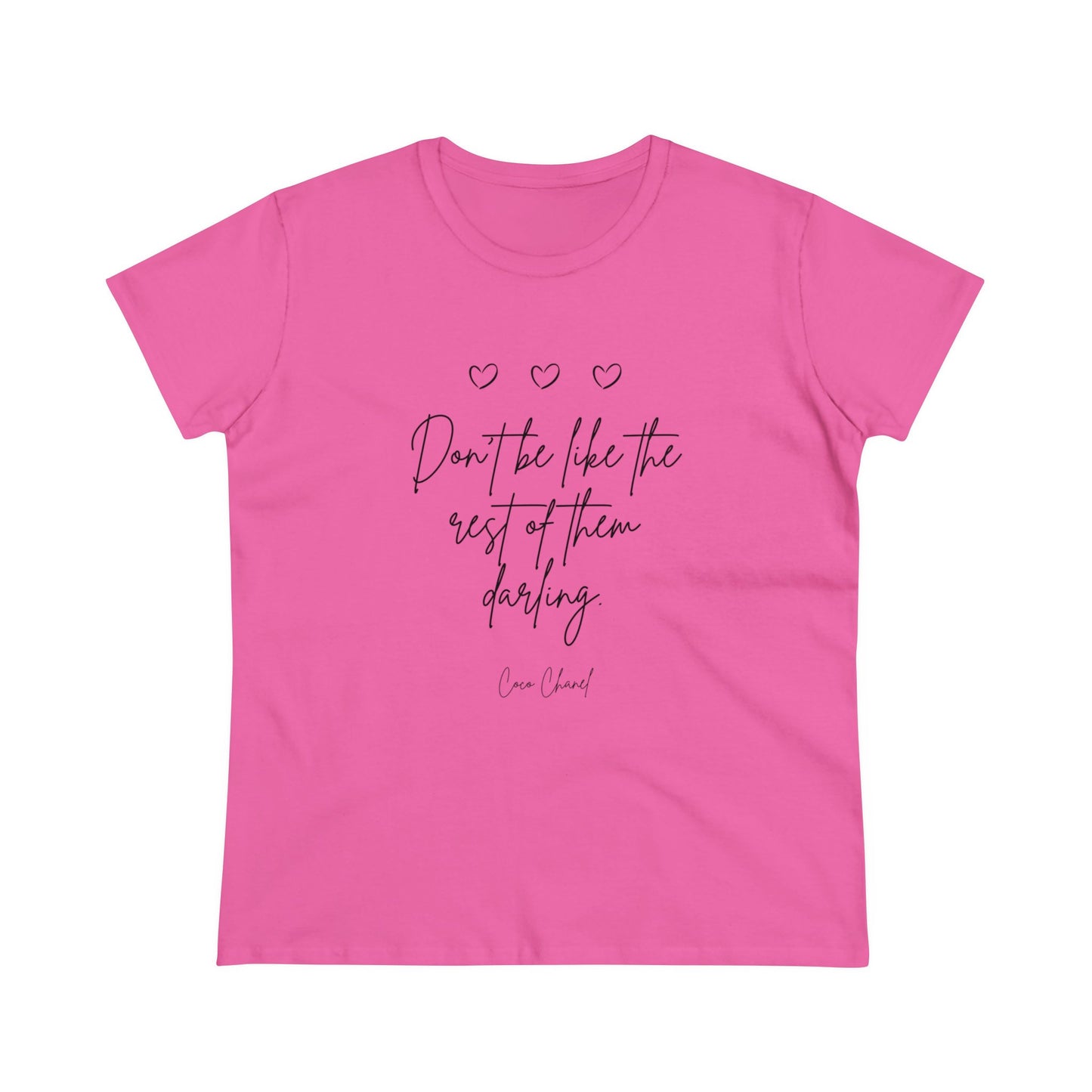 Don't be like the rest darling Quote Women's Midweight Cotton Tee