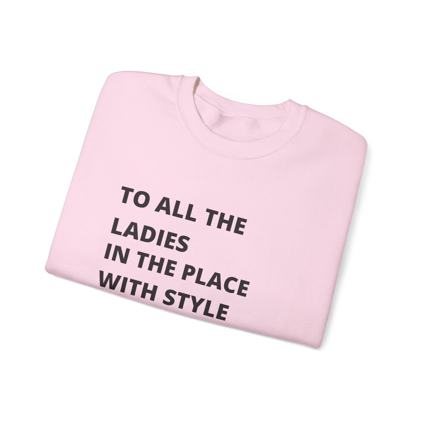 To all he ladies in the place with style and grace Biggie quote Unisex Heavy Blend™ Crewneck Sweatshirt Funny