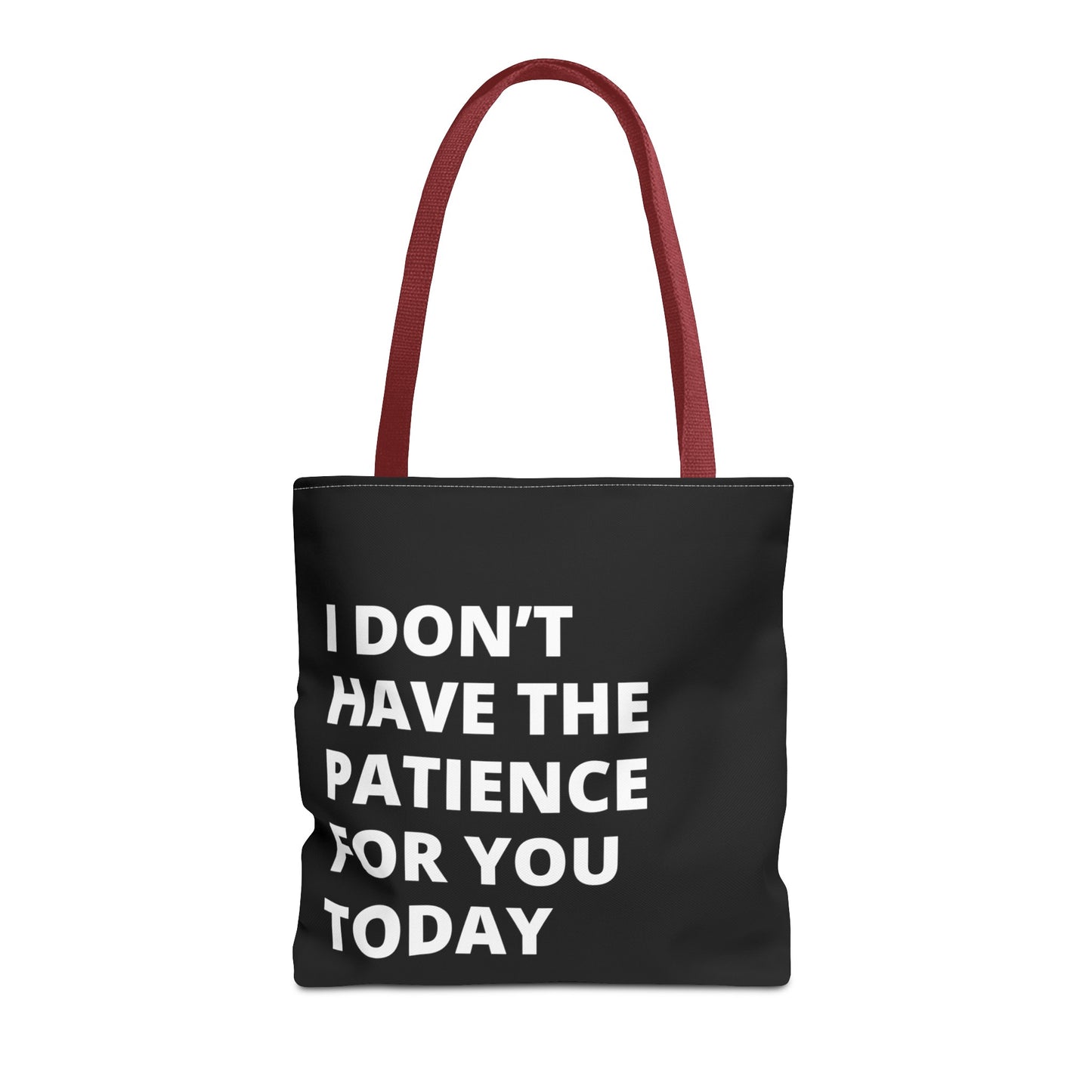 I don't have the patience for you today fun quote Tote Bag (AOP)