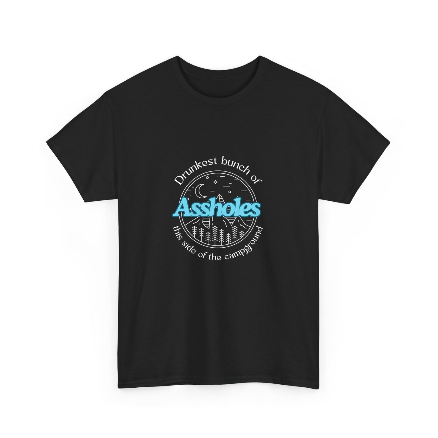 Drunkest bunch of assholes this side of the campground funny camoing drinking Unisex Heavy Cotton Tee