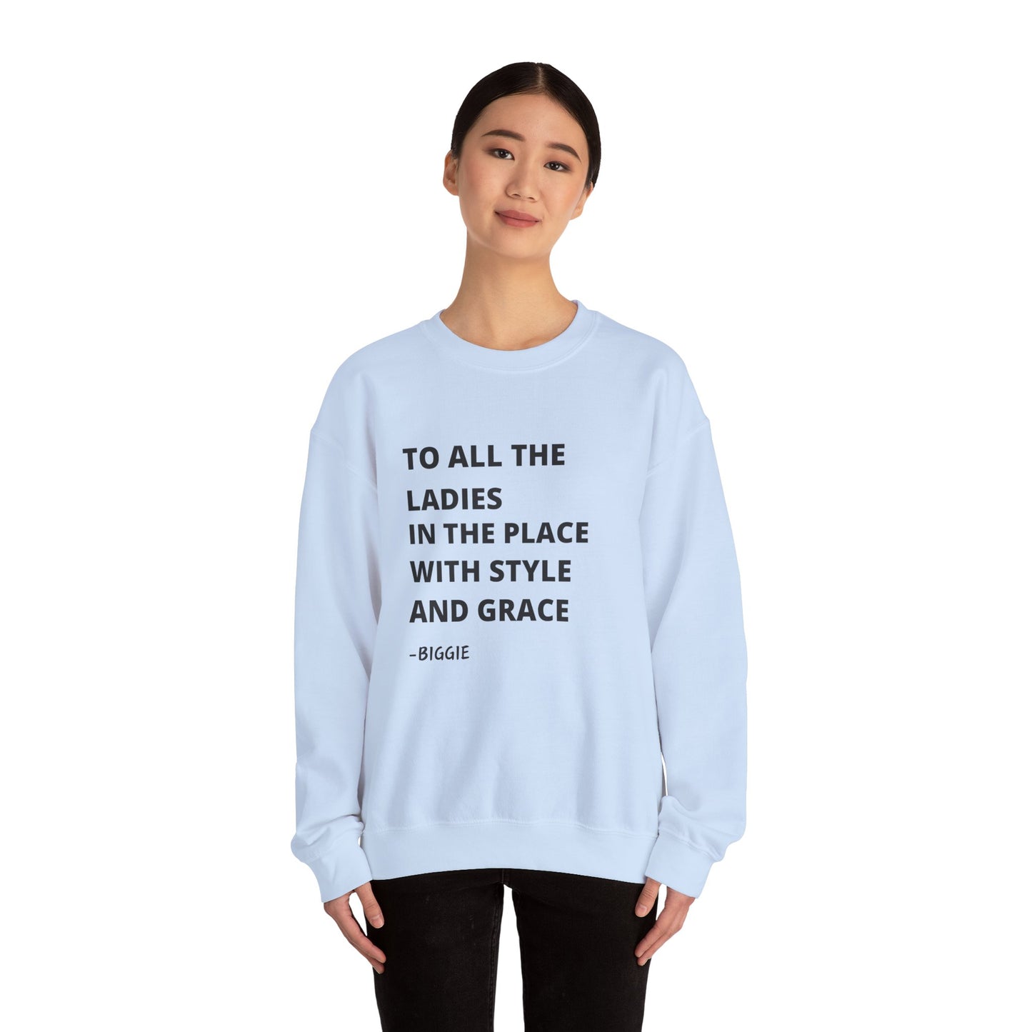 To all he ladies in the place with style and grace Biggie quote Unisex Heavy Blend™ Crewneck Sweatshirt Funny