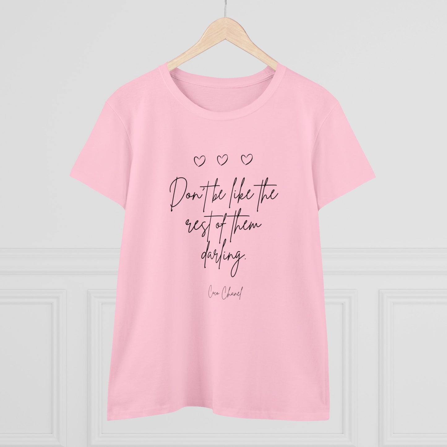 Don't be like the rest darling Quote Women's Midweight Cotton Tee