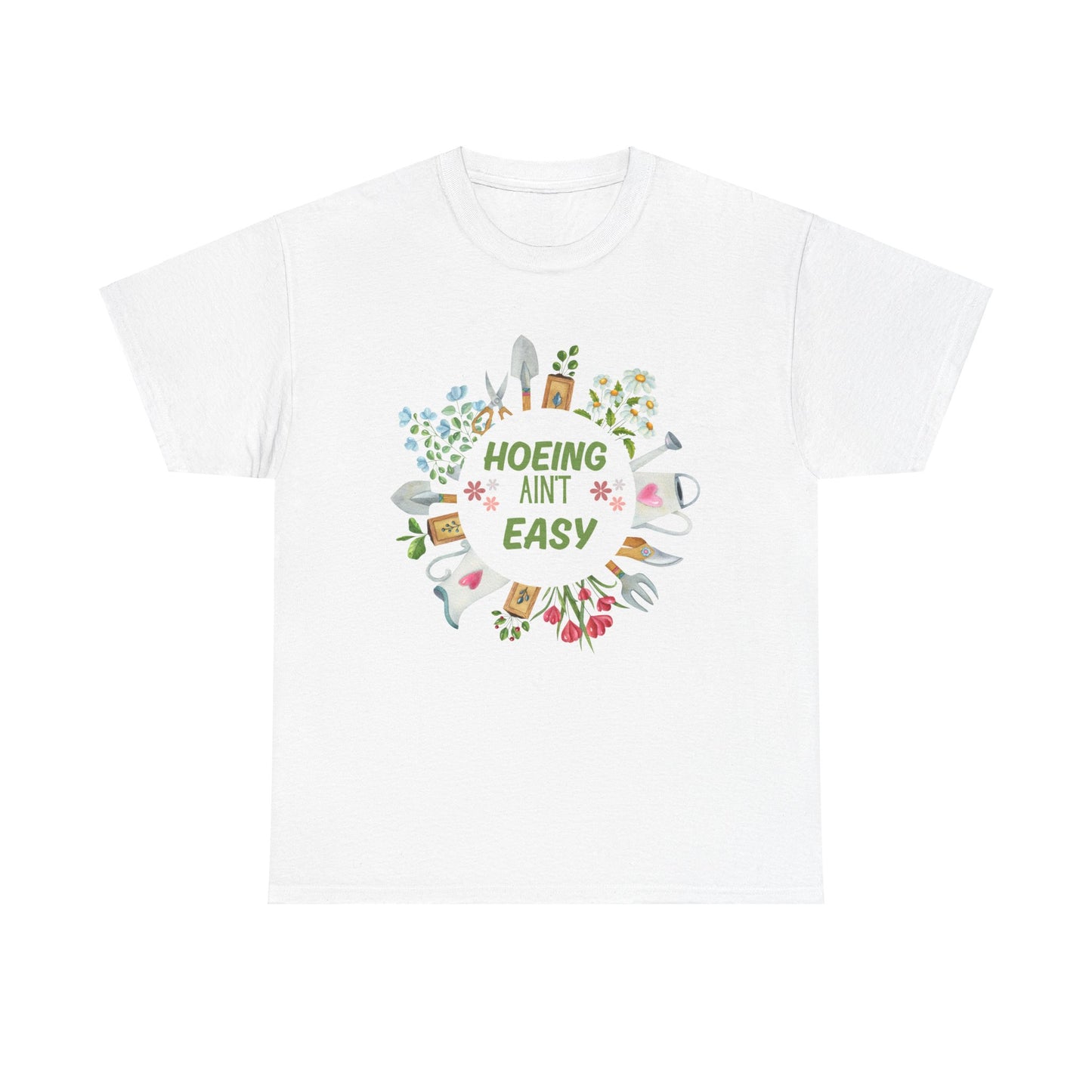 Hoeing Ain't easy plant gardening  shirt Unisex Heavy Cotton Tee floral funny quote gift plant lover