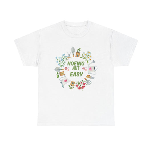 Hoeing Ain't easy plant gardening  shirt Unisex Heavy Cotton Tee floral funny quote gift plant lover