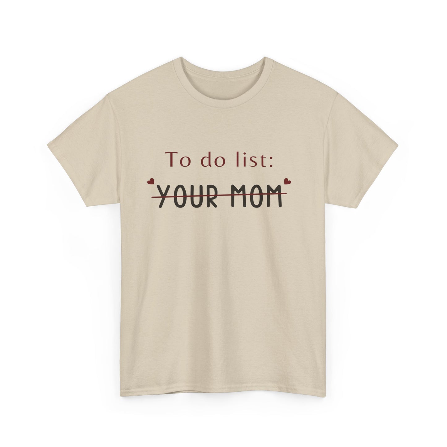 To do list your mom funny quote tee Unisex Heavy Cotton Tee