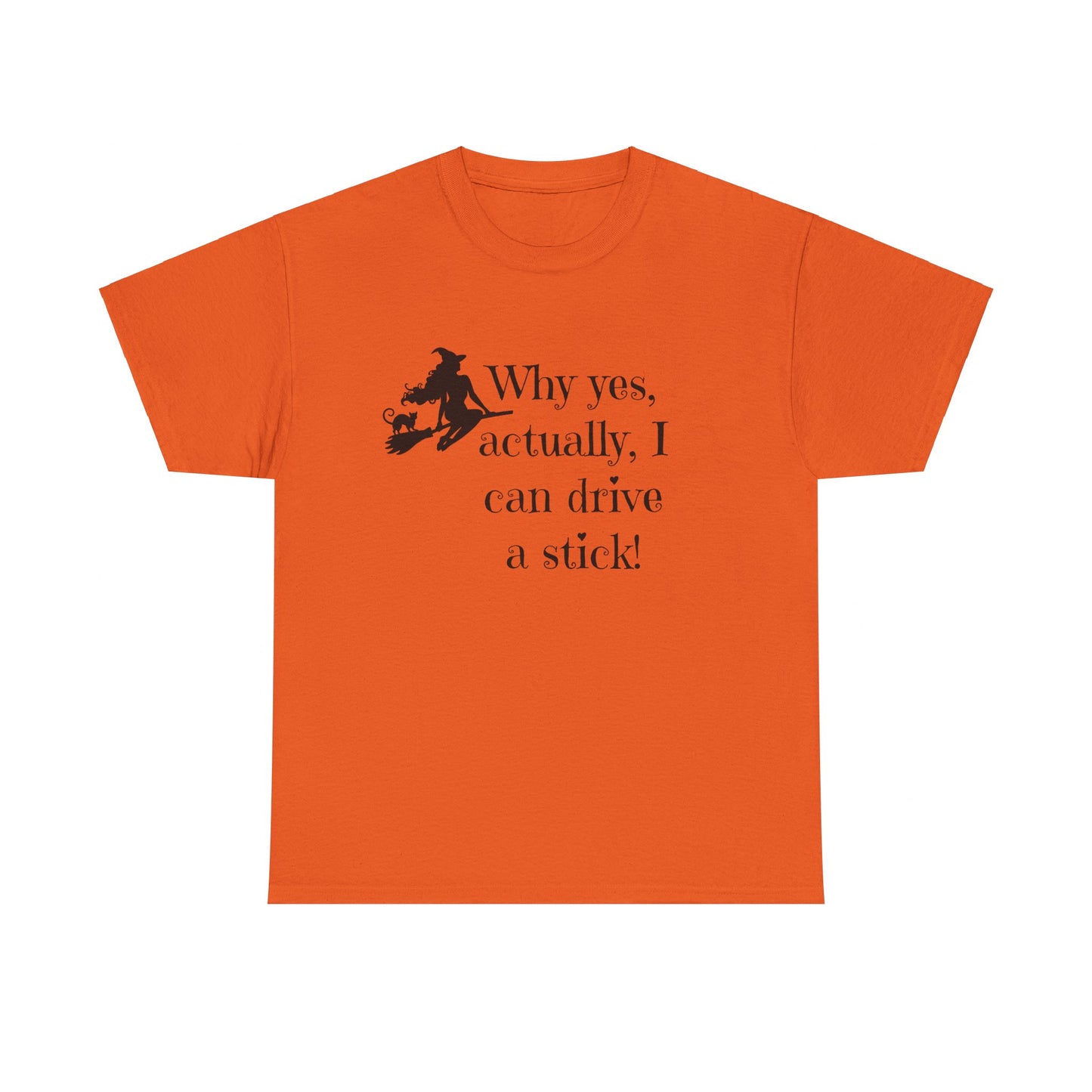 Why yes I actually Can drive a stick black witch broomstick Halloween Unisex Heavy Cotton Tee