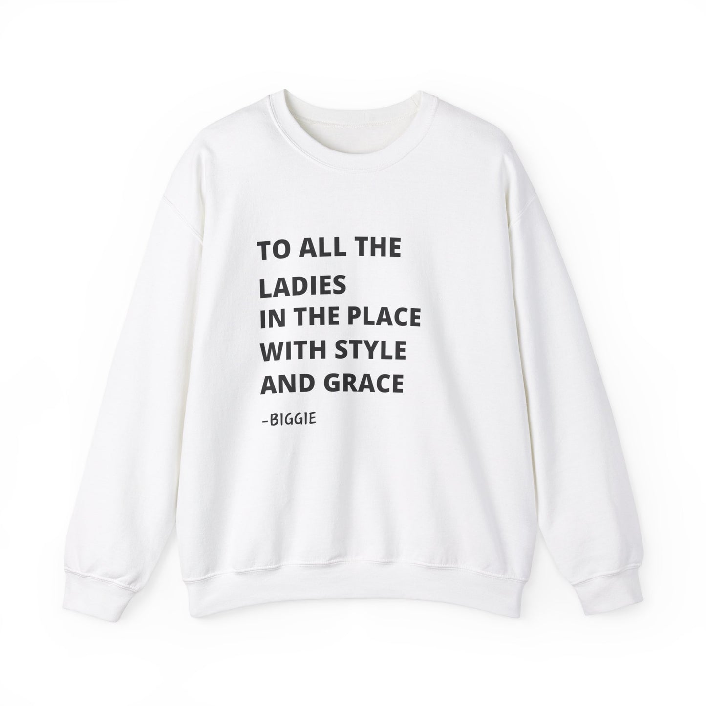 To all he ladies in the place with style and grace Biggie quote Unisex Heavy Blend™ Crewneck Sweatshirt Funny