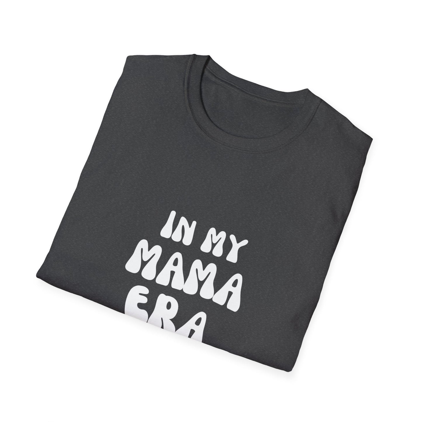 In my mama era Unisex Softstyle T-Shirt