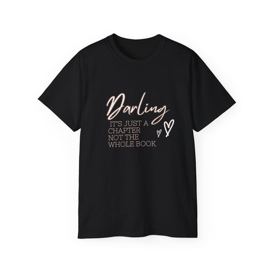 Darling it is just a chapter not the whole book Unisex Ultra Cotton Tee