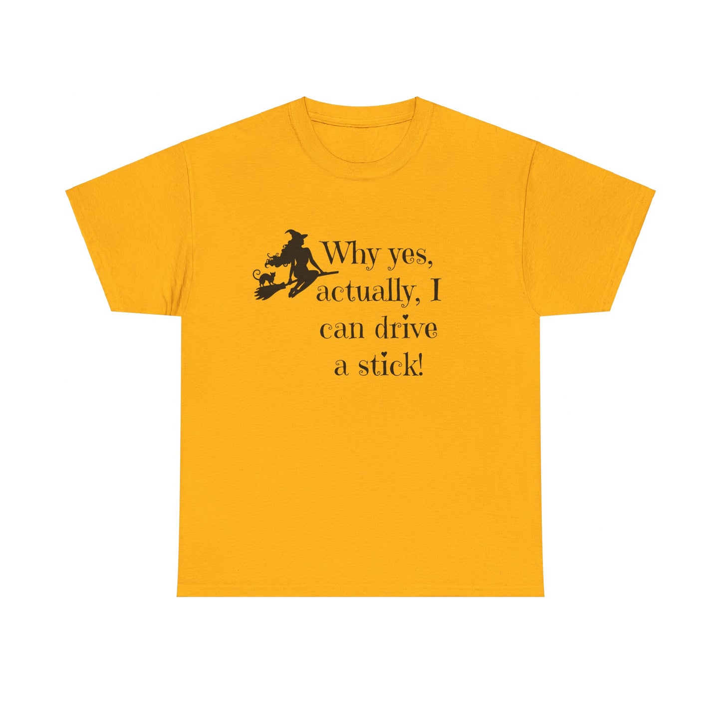 Why yes I actually Can drive a stick black witch broomstick Halloween Unisex Heavy Cotton Tee