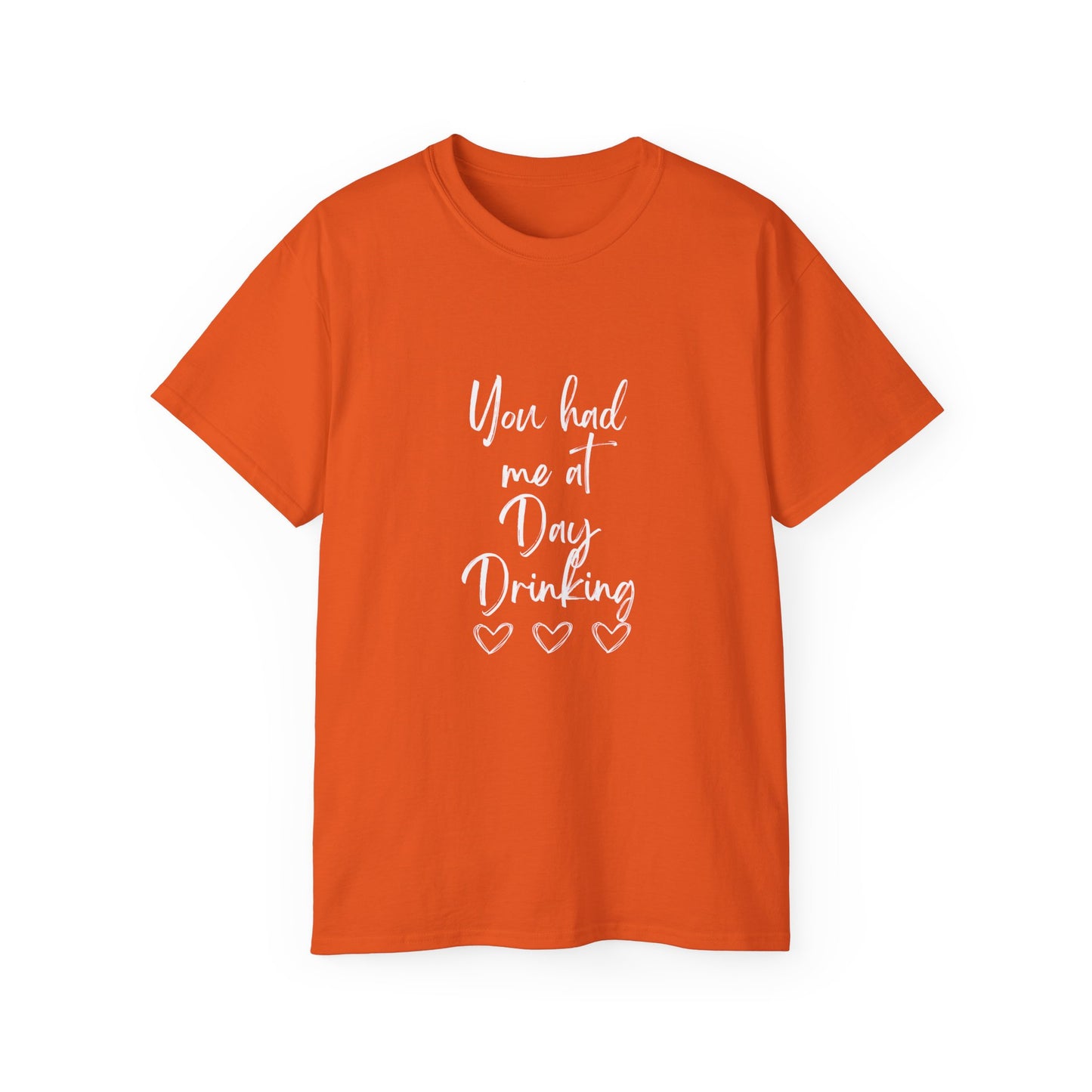 You had me at day drinking hearts funny quote Unisex Ultra Cotton Tee