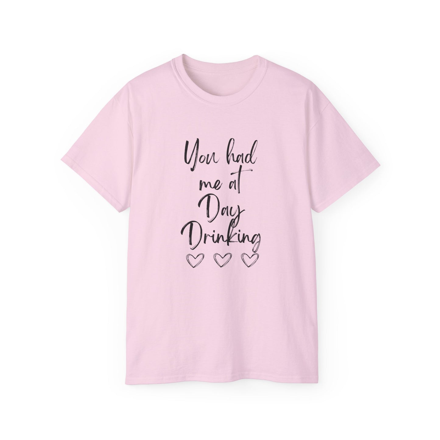 You had me at Day drinking funny heart Unisex Ultra Cotton Tee