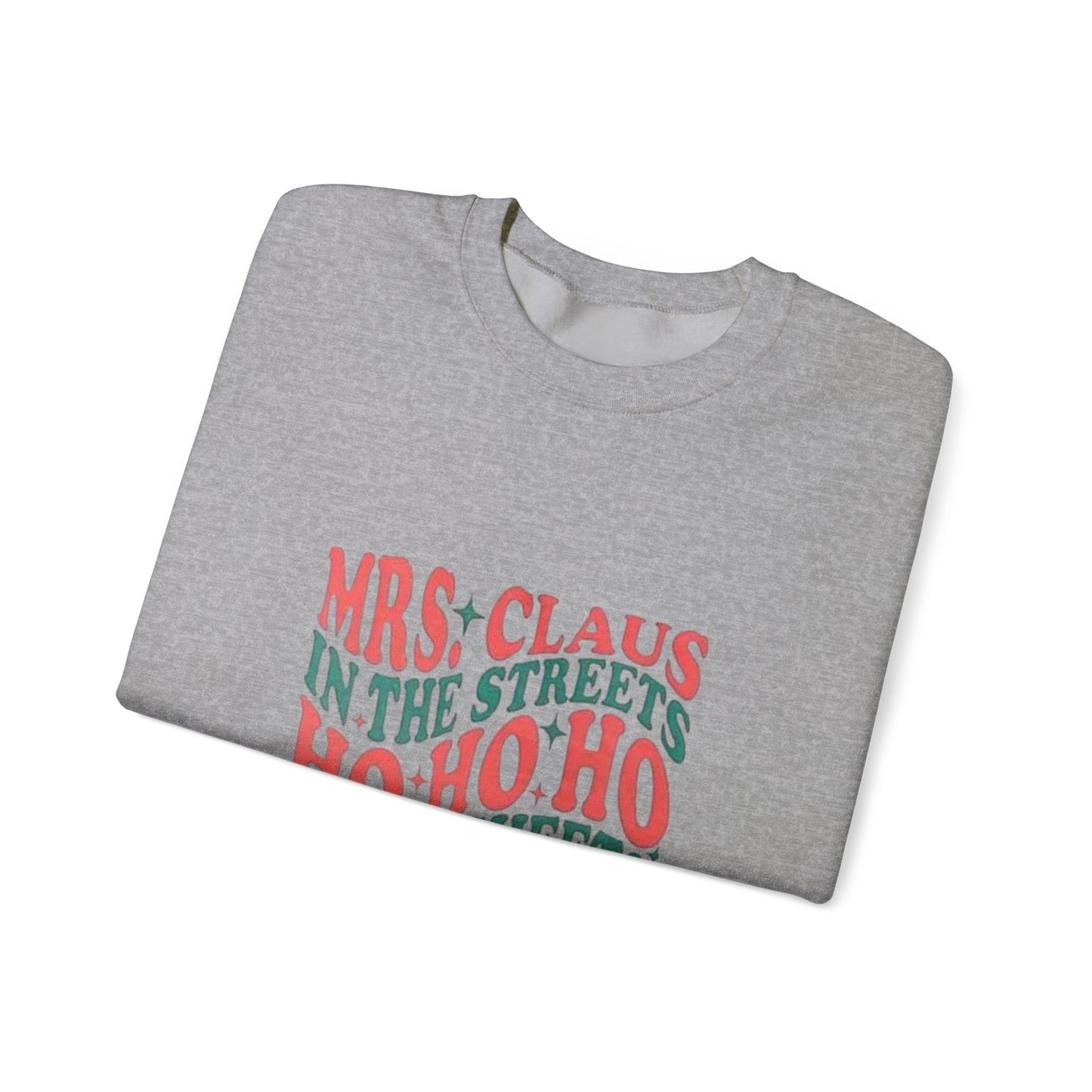 Mrs claus in the streets ho ho ho in the sheets funny Christmas quote Unisex Heavy Blend™ Crewneck Sweatshirt