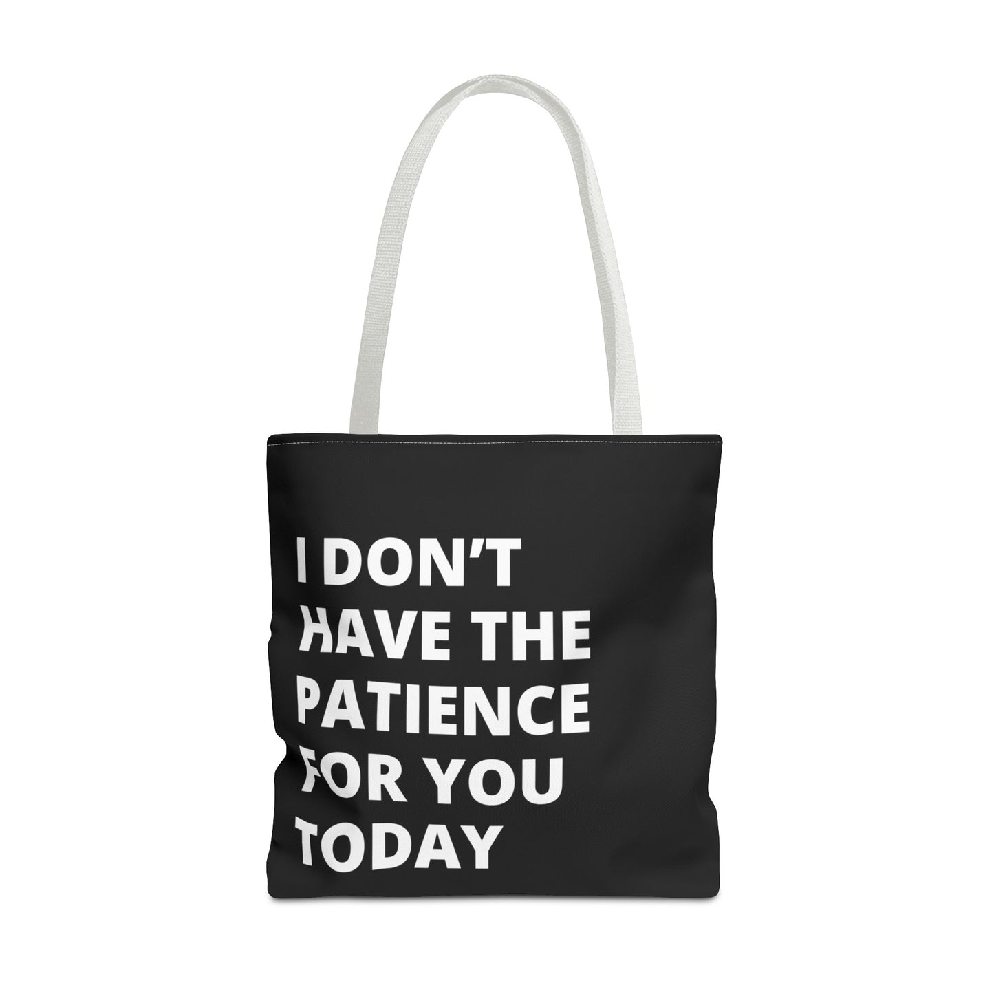 I don't have the patience for you today fun quote Tote Bag (AOP)