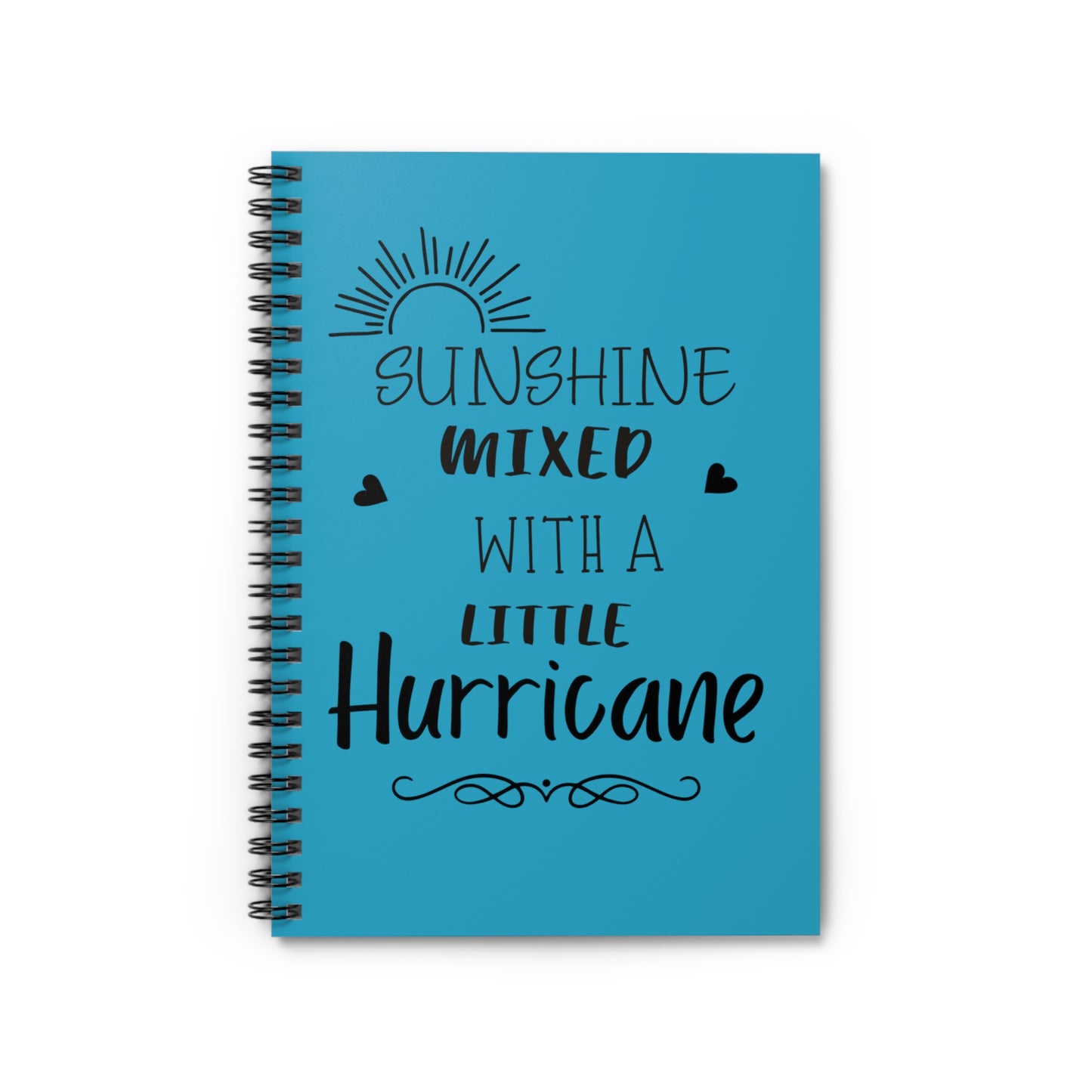 Sunshine mixed with a little hurricane journal quote Spiral Notebook - Ruled Line