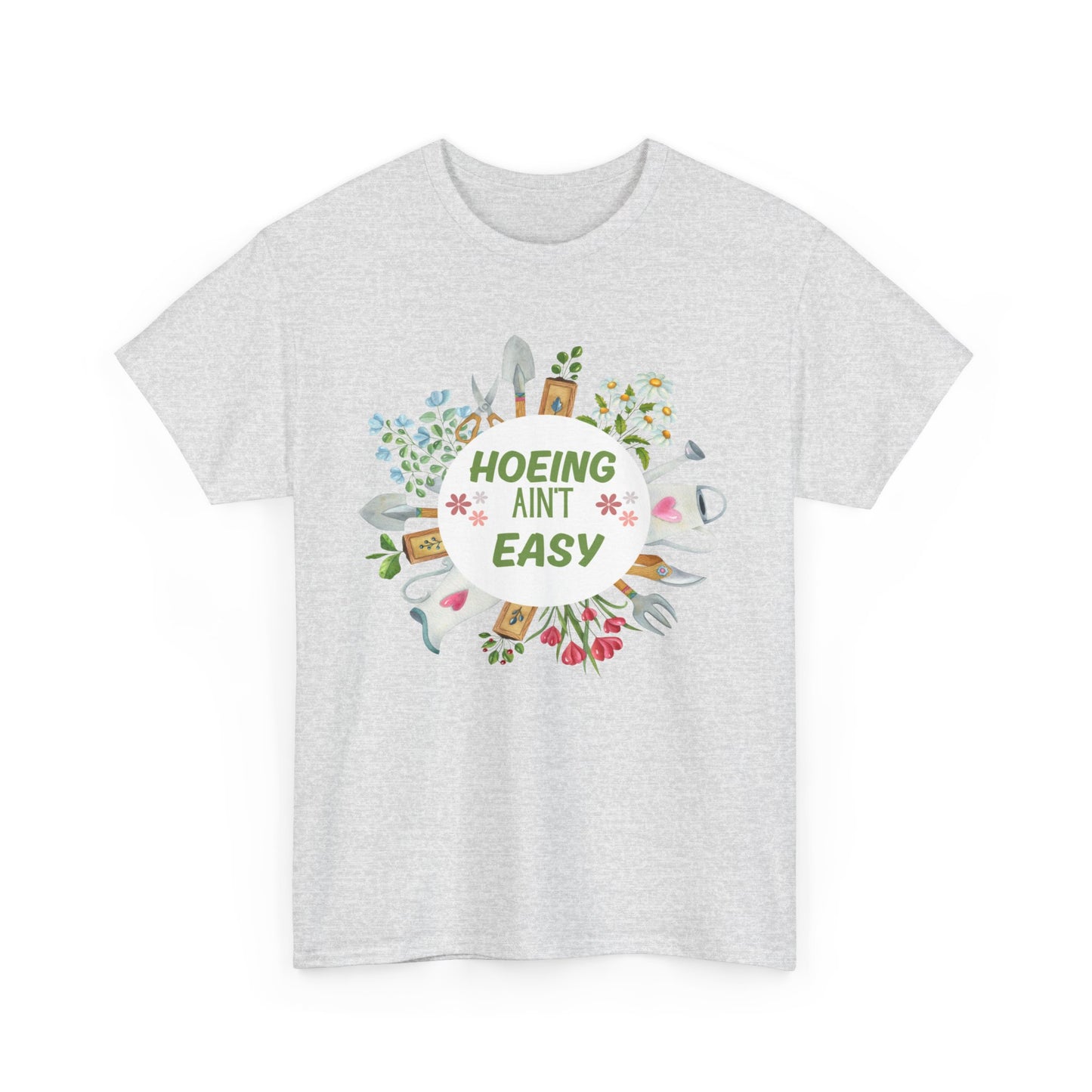 Hoeing Ain't easy plant gardening  shirt Unisex Heavy Cotton Tee floral funny quote gift plant lover