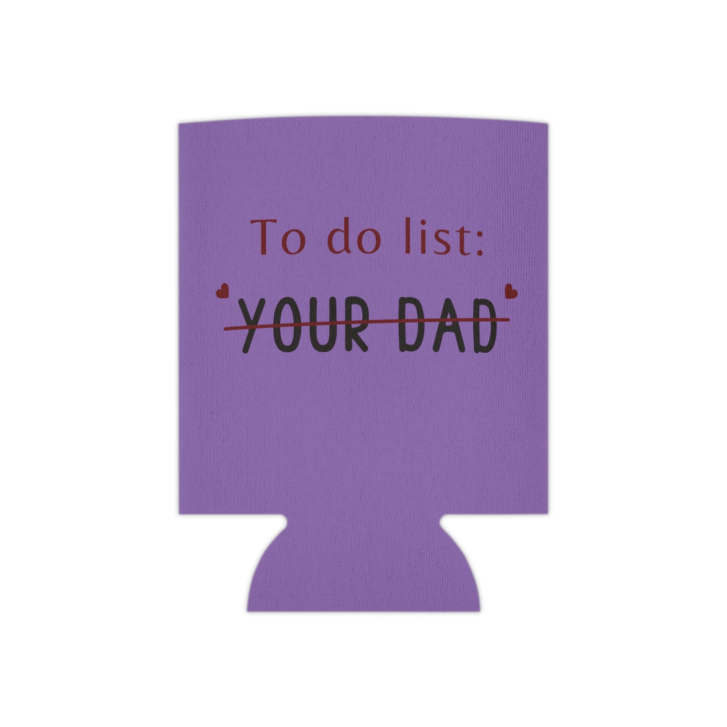 To do list your Dad koozie Can Cooler funny quote gift