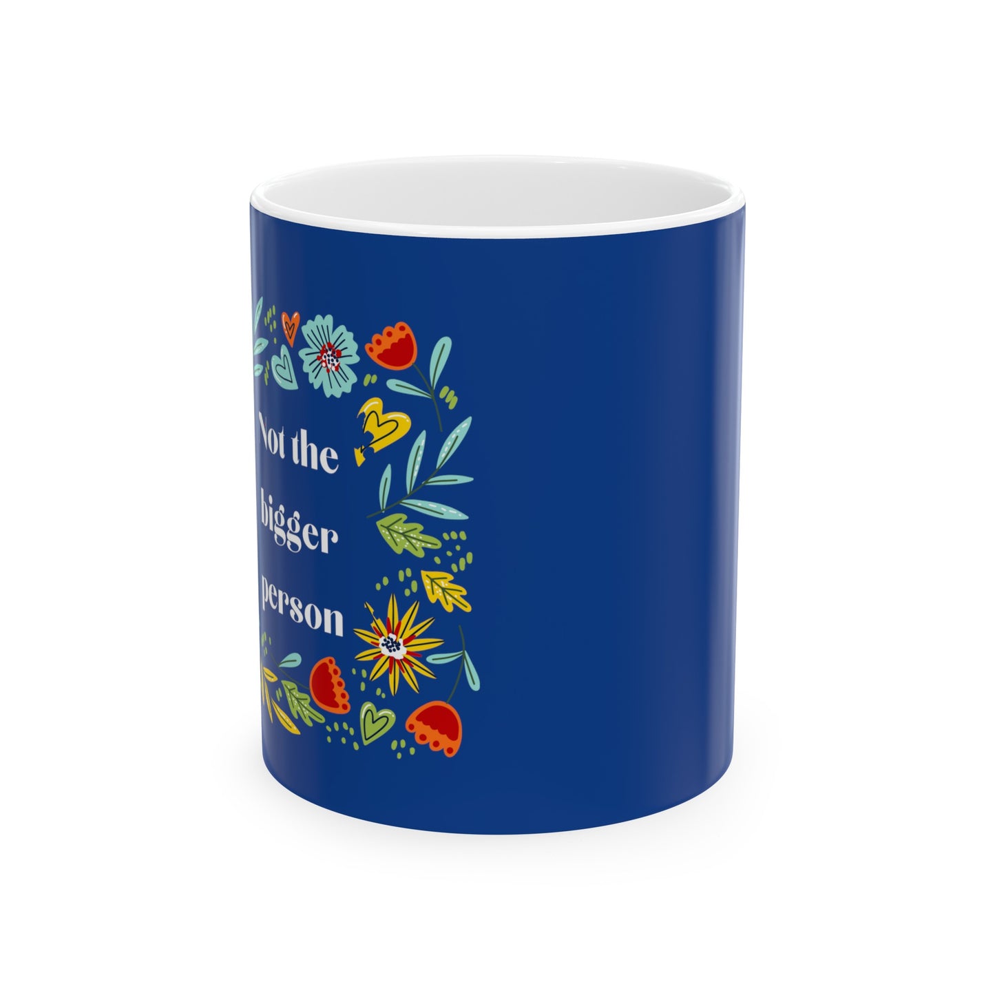 not the bigger person floral coffee Ceramic Mug 11oz