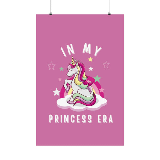 In my Princess Era Unicorn Pink Girly Matte Vertical Posters