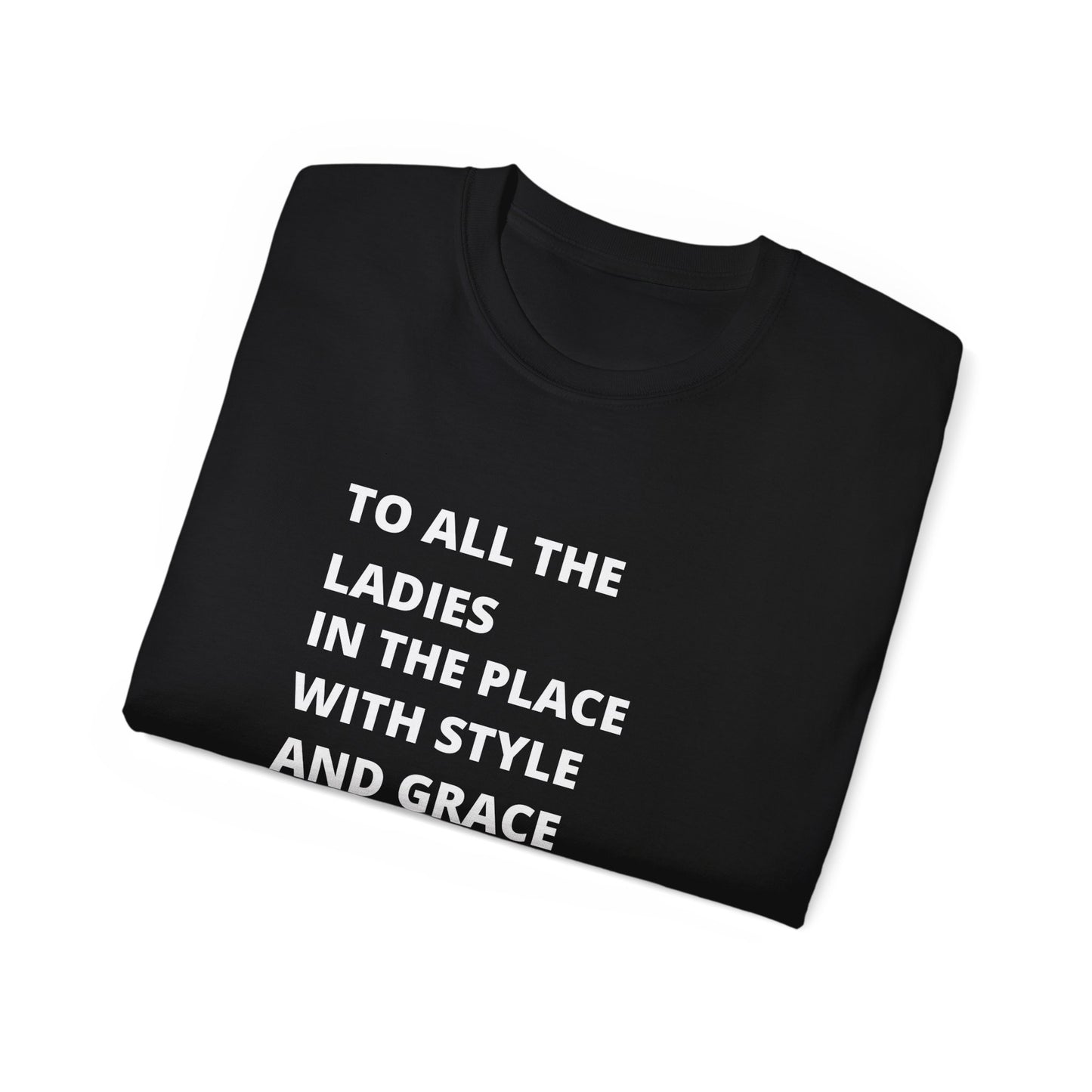 To all the ladies in the place with style and grace biggie quote Unisex Ultra Cotton Tee