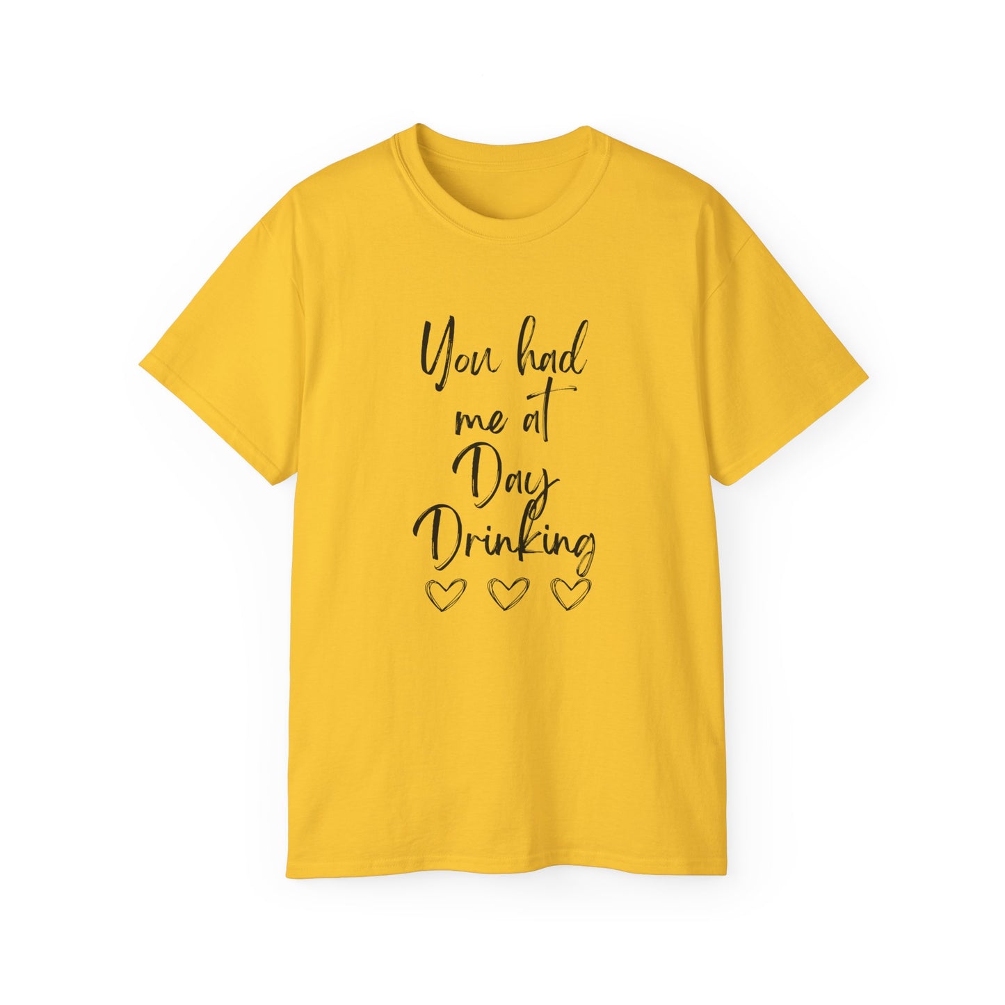 You had me at Day drinking funny heart Unisex Ultra Cotton Tee