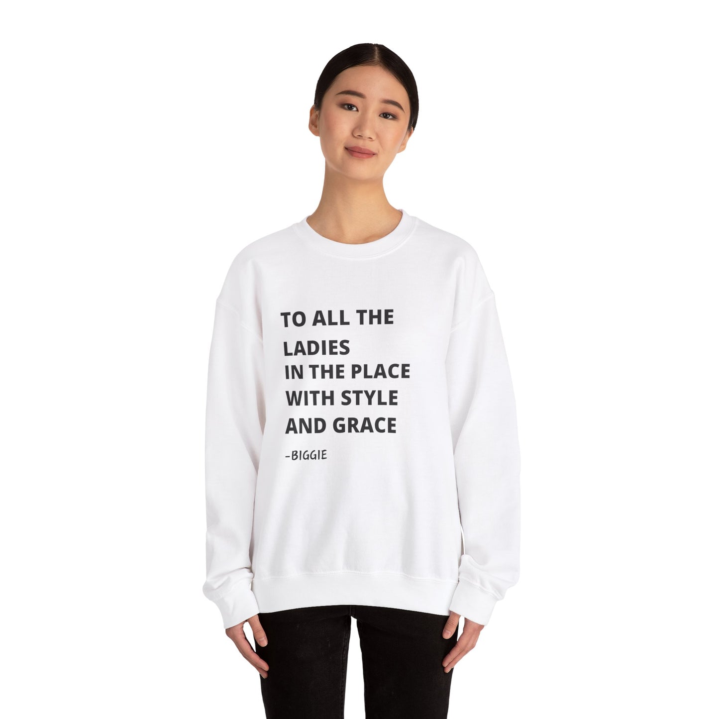 To all he ladies in the place with style and grace Biggie quote Unisex Heavy Blend™ Crewneck Sweatshirt Funny