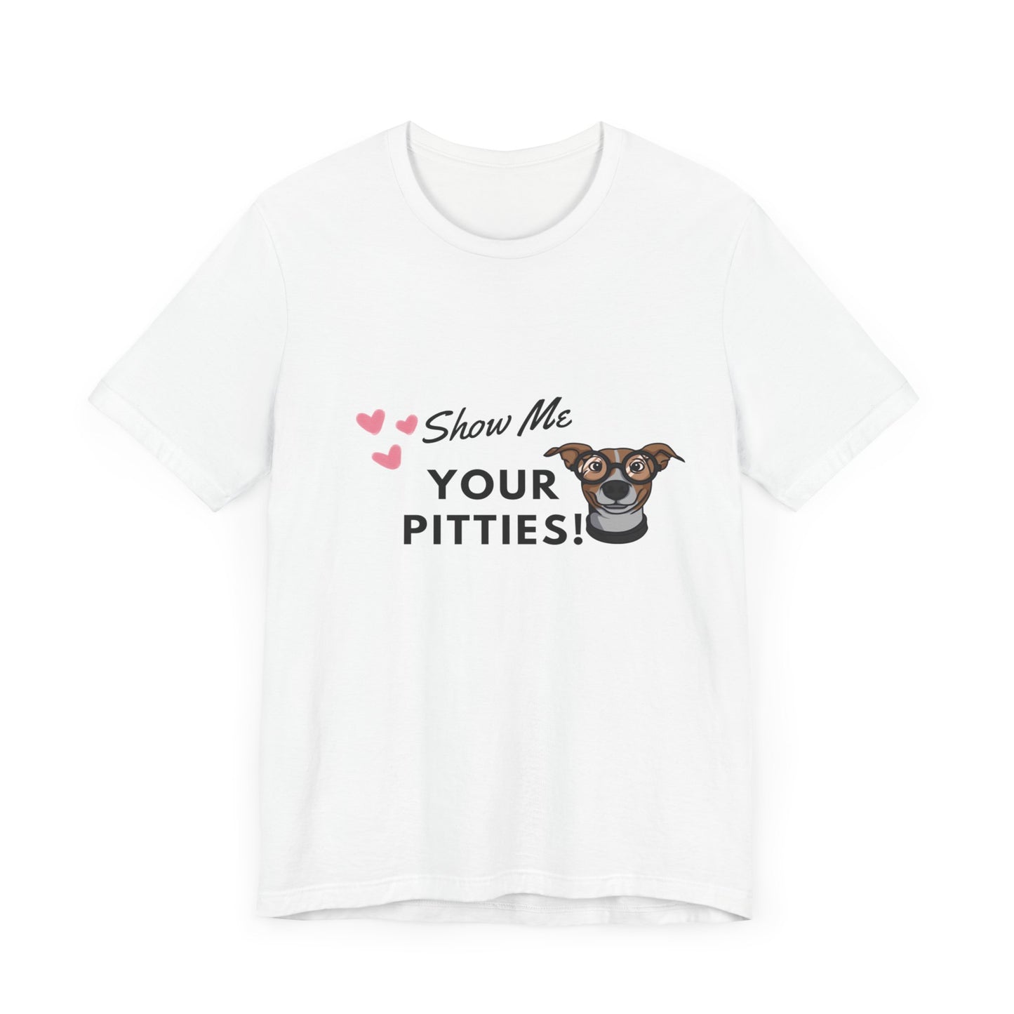 Show me your Pitties Pitbull Lovers Unisex Jersey Short Sleeve Tee