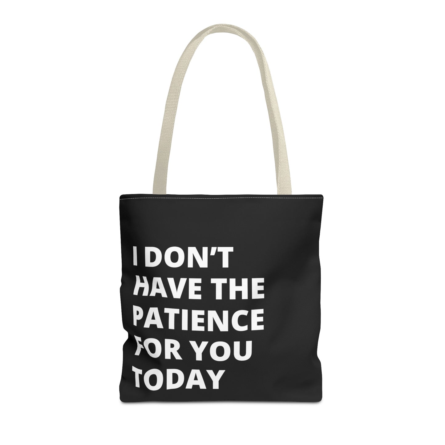 I don't have the patience for you today fun quote Tote Bag (AOP)