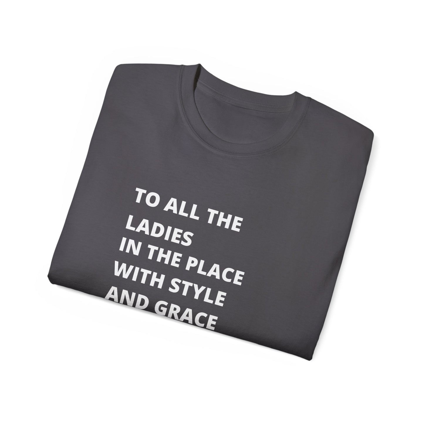 To all the ladies in the place with style and grace biggie quote Unisex Ultra Cotton Tee