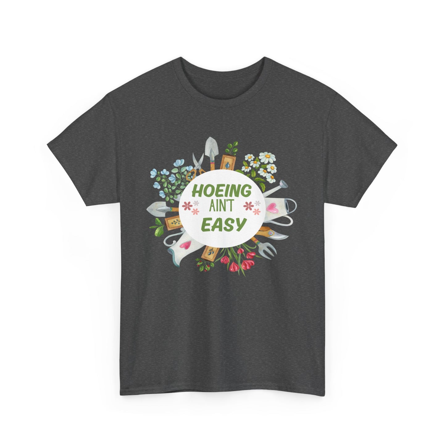 Hoeing Ain't easy plant gardening  shirt Unisex Heavy Cotton Tee floral funny quote gift plant lover