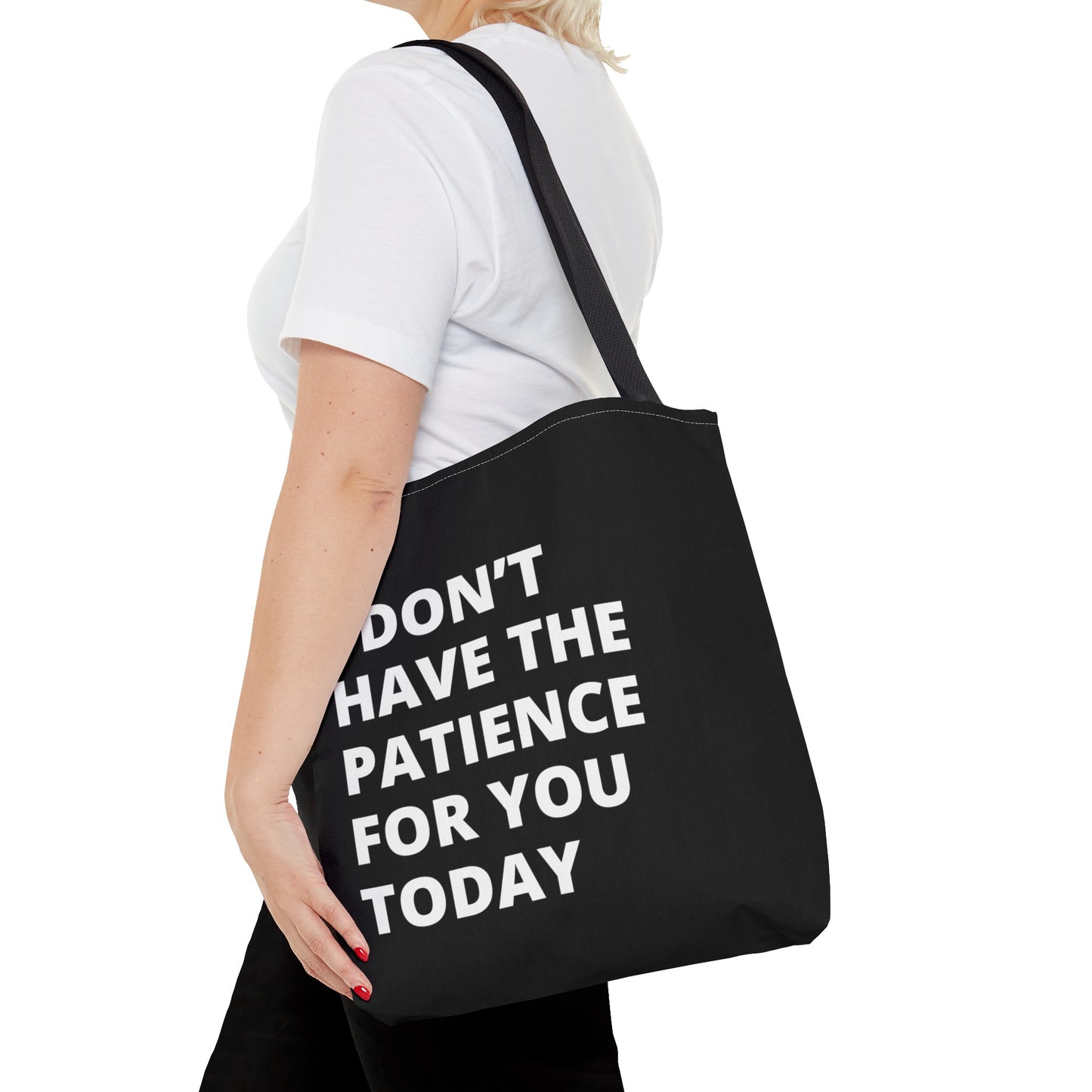 I don't have the patience for you today fun quote Tote Bag (AOP)