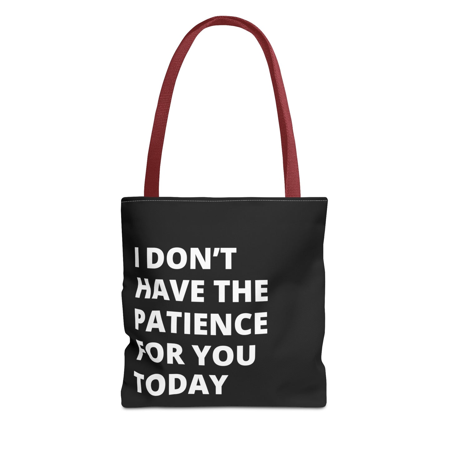 I don't have the patience for you today fun quote Tote Bag (AOP)