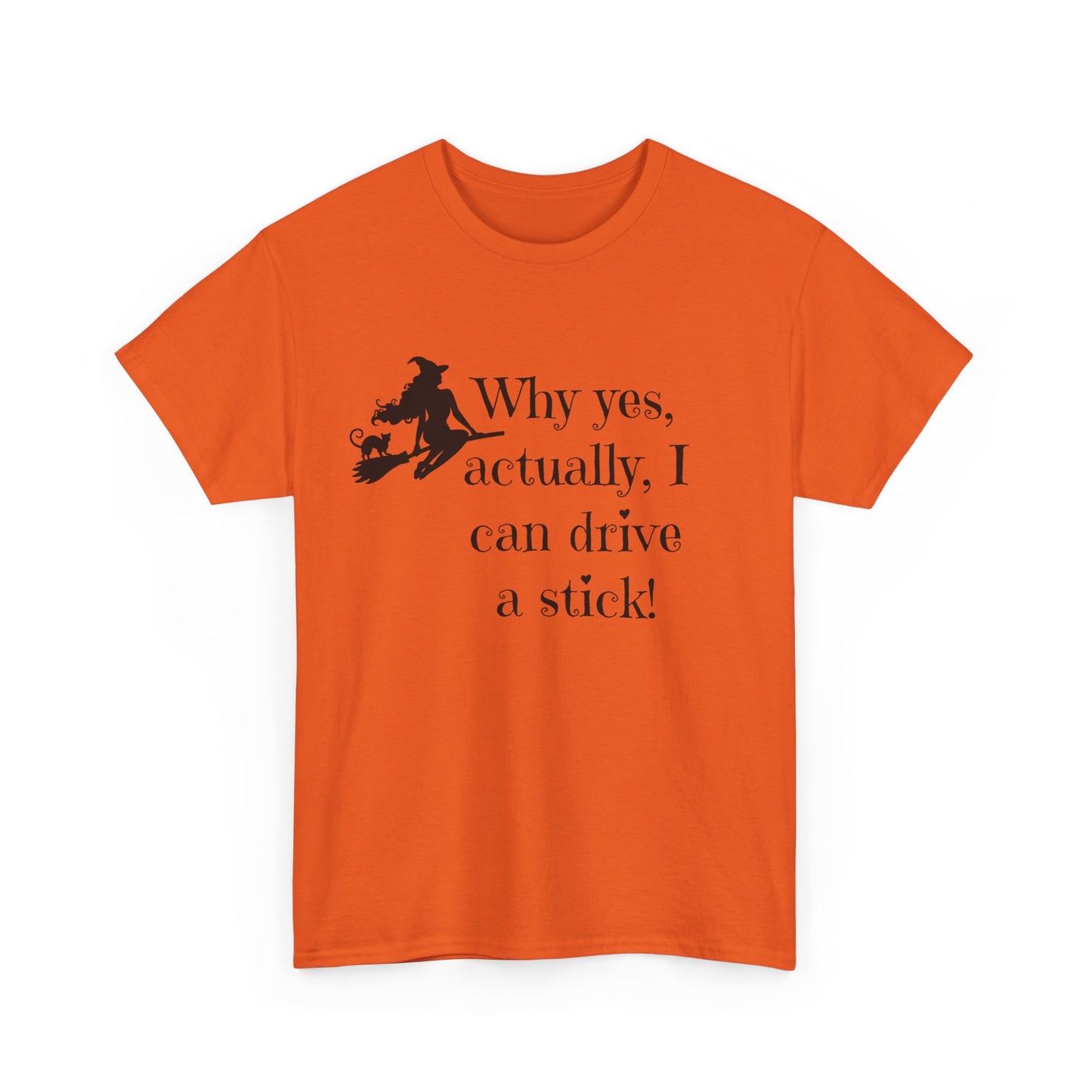 Why yes I actually Can drive a stick black witch broomstick Halloween Unisex Heavy Cotton Tee