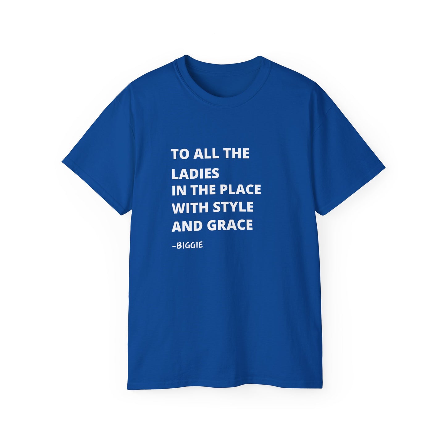 To all the ladies in the place with style and grace biggie quote Unisex Ultra Cotton Tee