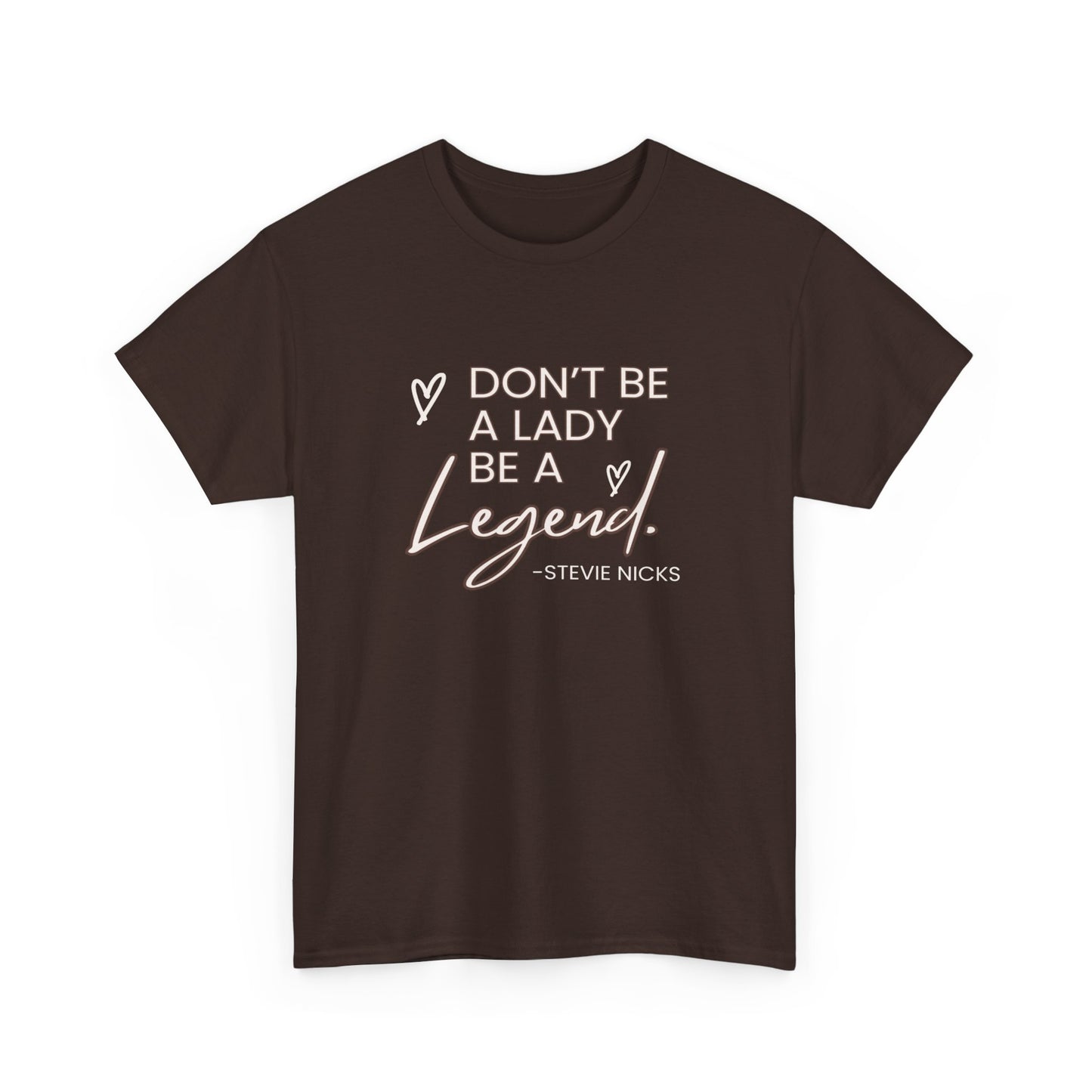 Don't be a Lady be a legend Stevie nicks quote Unisex Heavy Cotton Tee