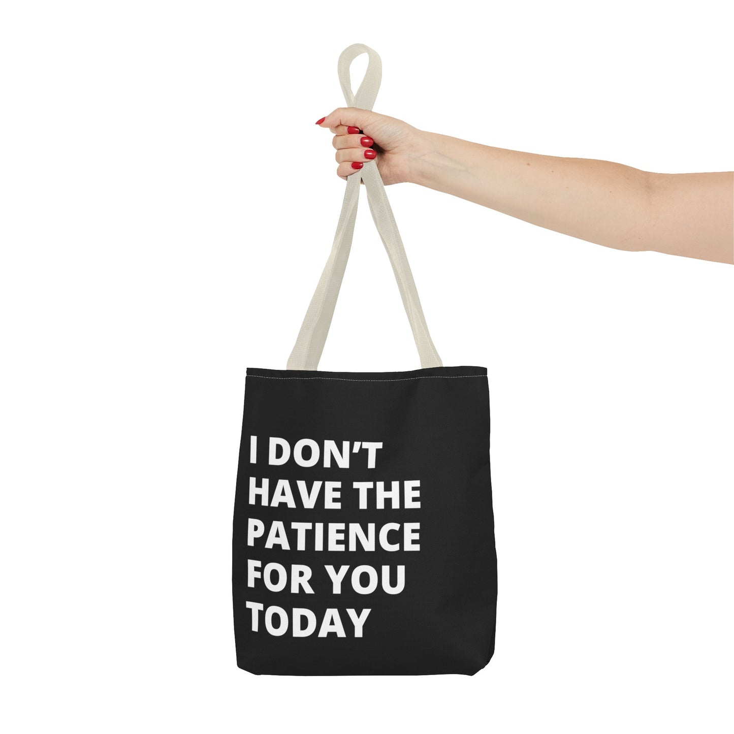 I don't have the patience for you today fun quote Tote Bag (AOP)