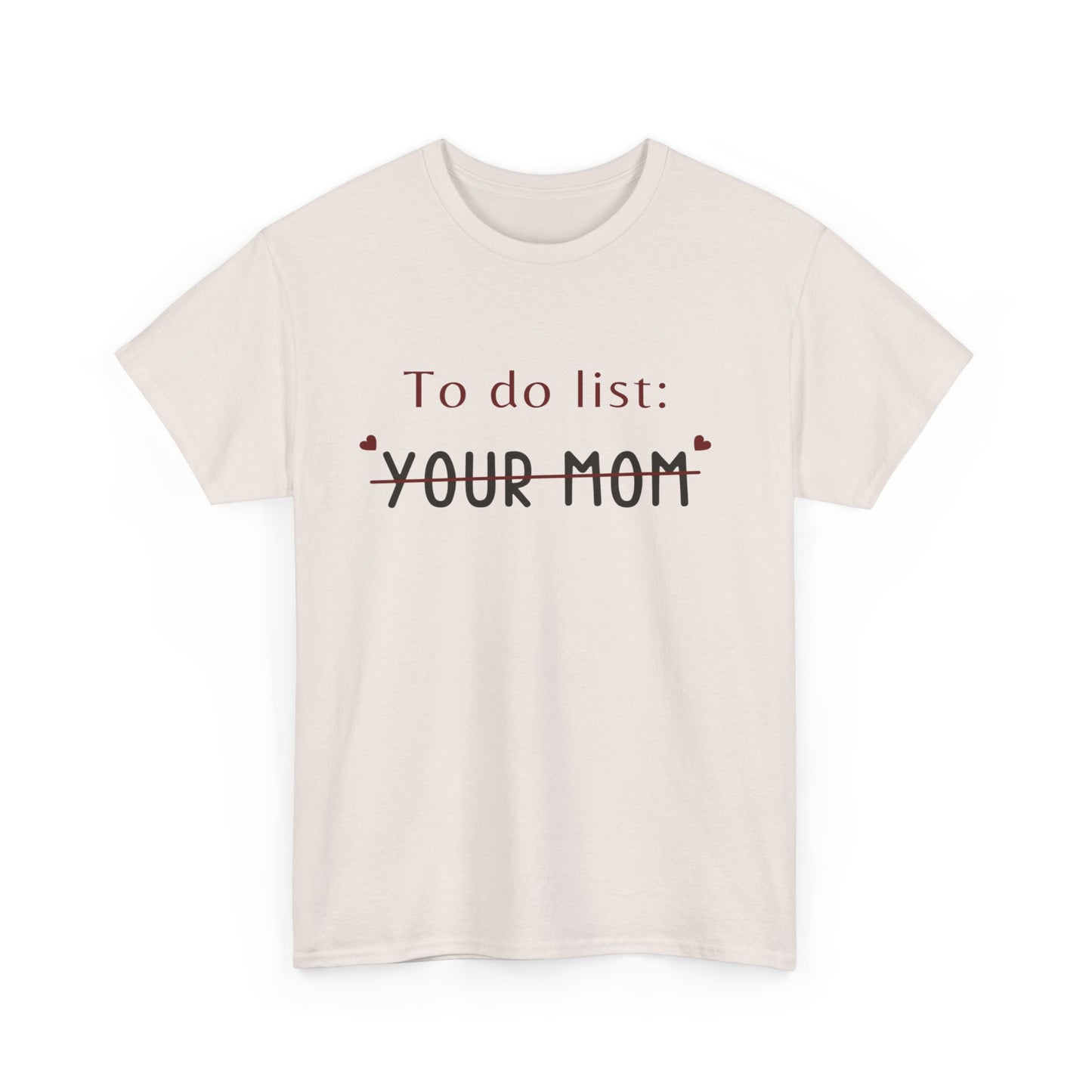 To do list your mom funny quote tee Unisex Heavy Cotton Tee