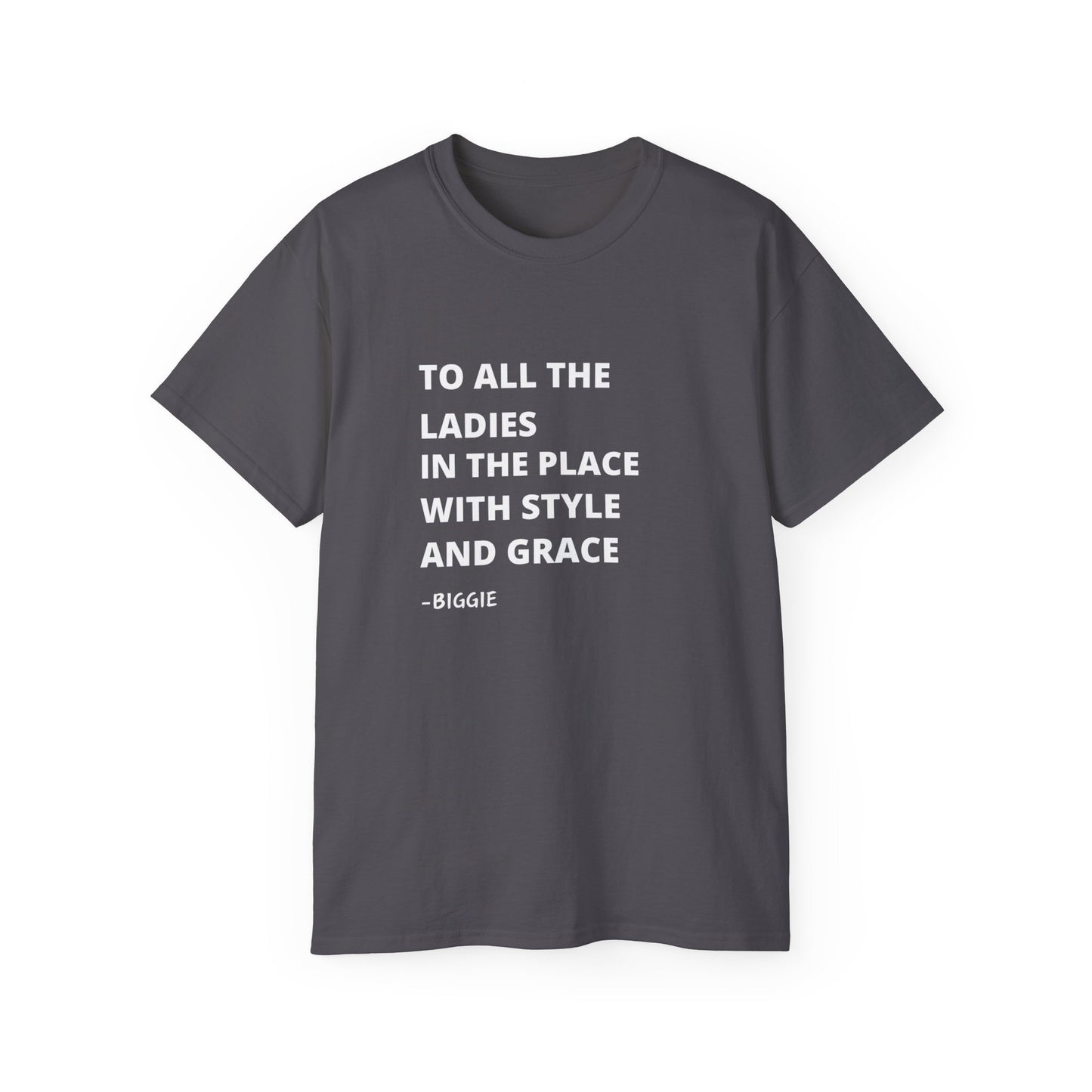 To all the ladies in the place with style and grace biggie quote Unisex Ultra Cotton Tee