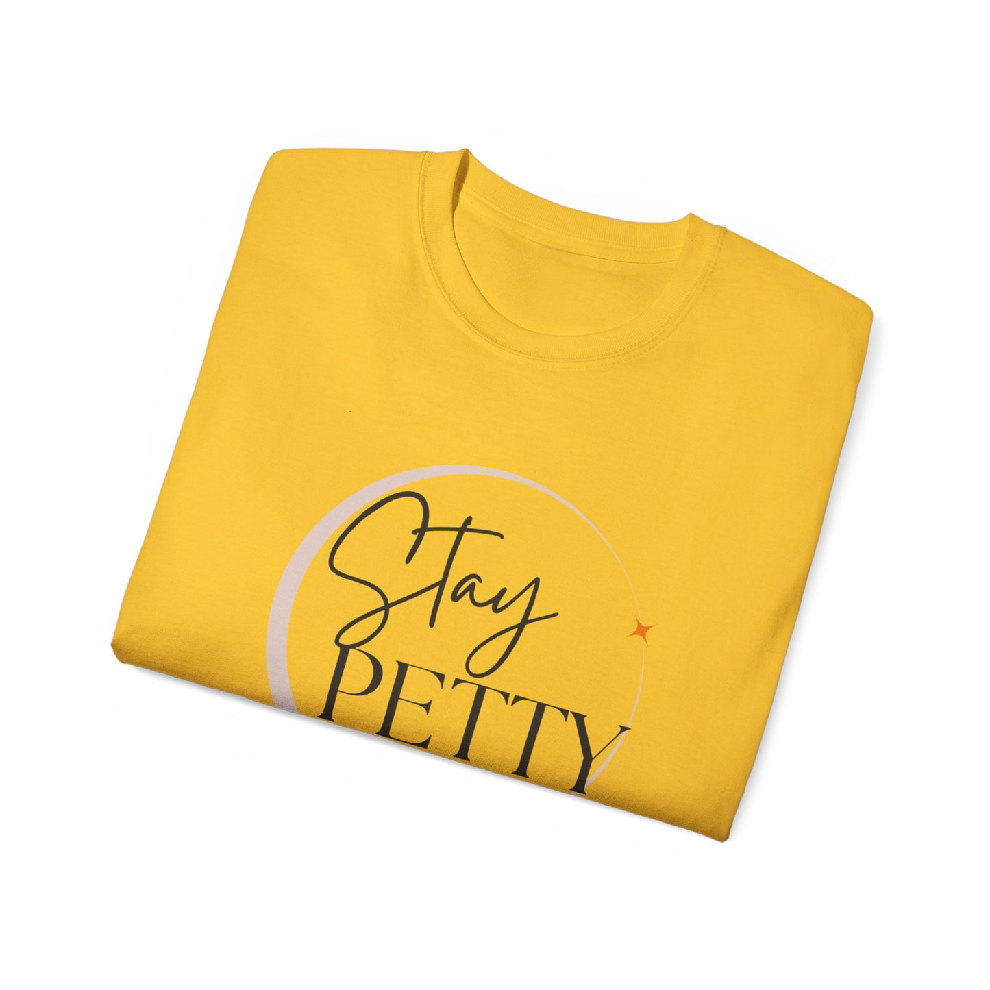 Stay petty Unisex Ultra Cotton Tee