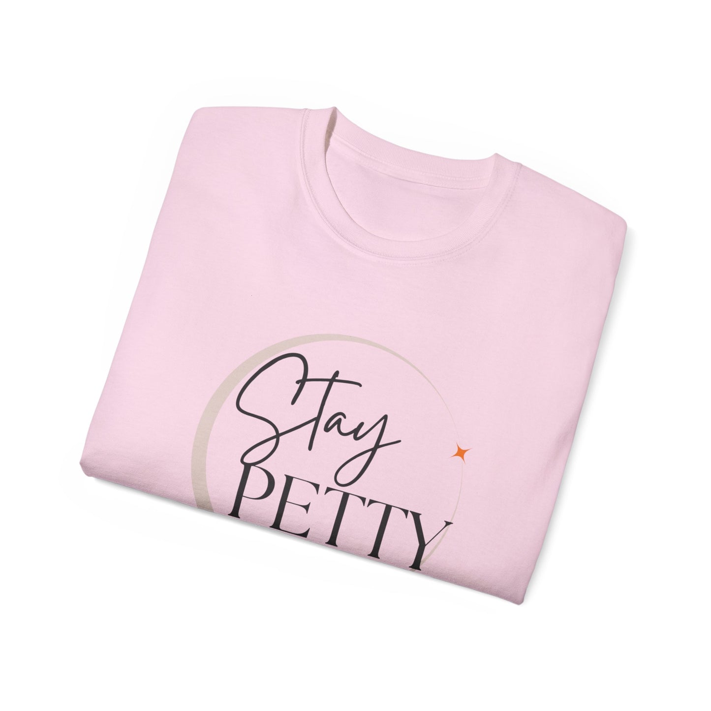 Stay petty Unisex Ultra Cotton Tee