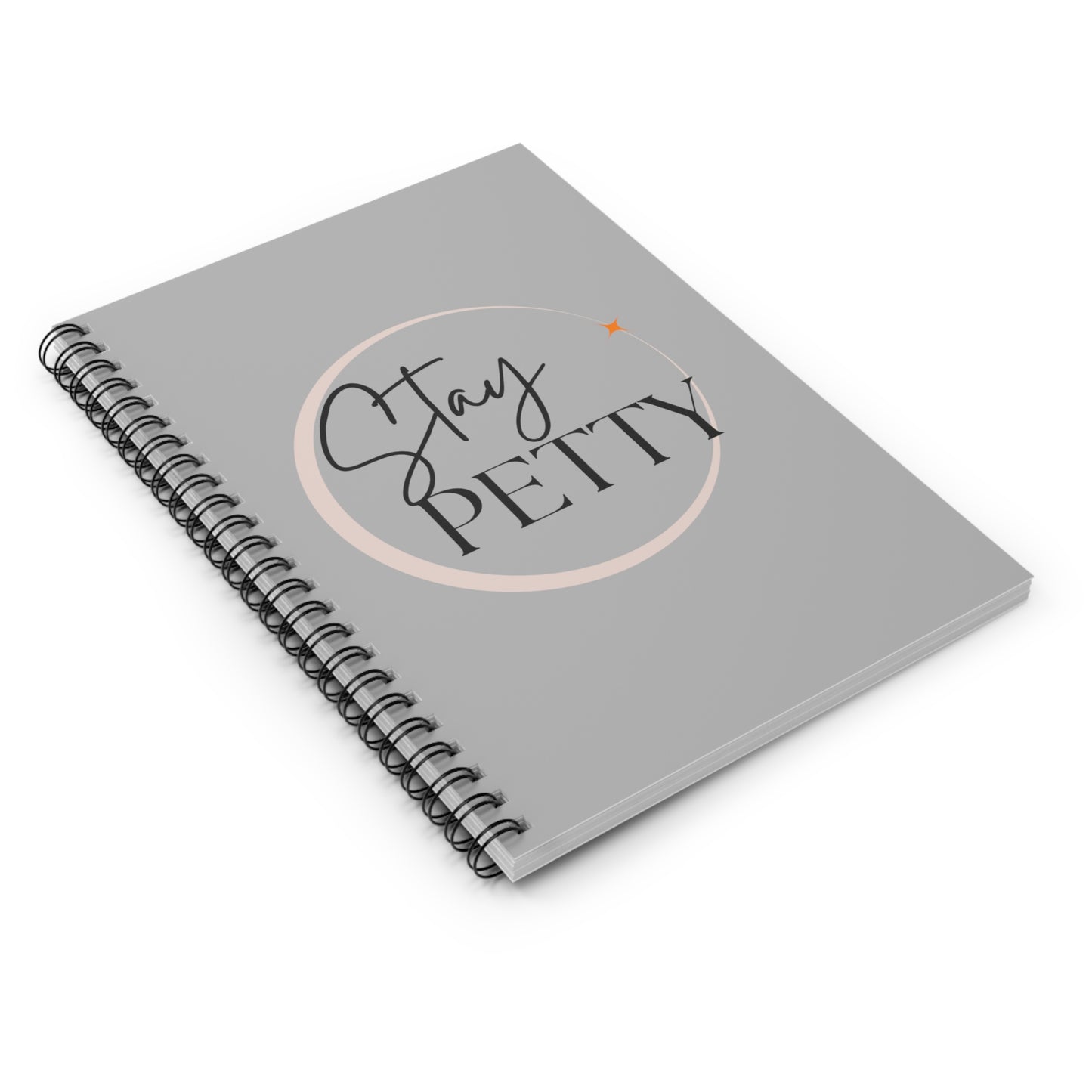 Stay petty Journal quote Spiral Notebook - Ruled Line