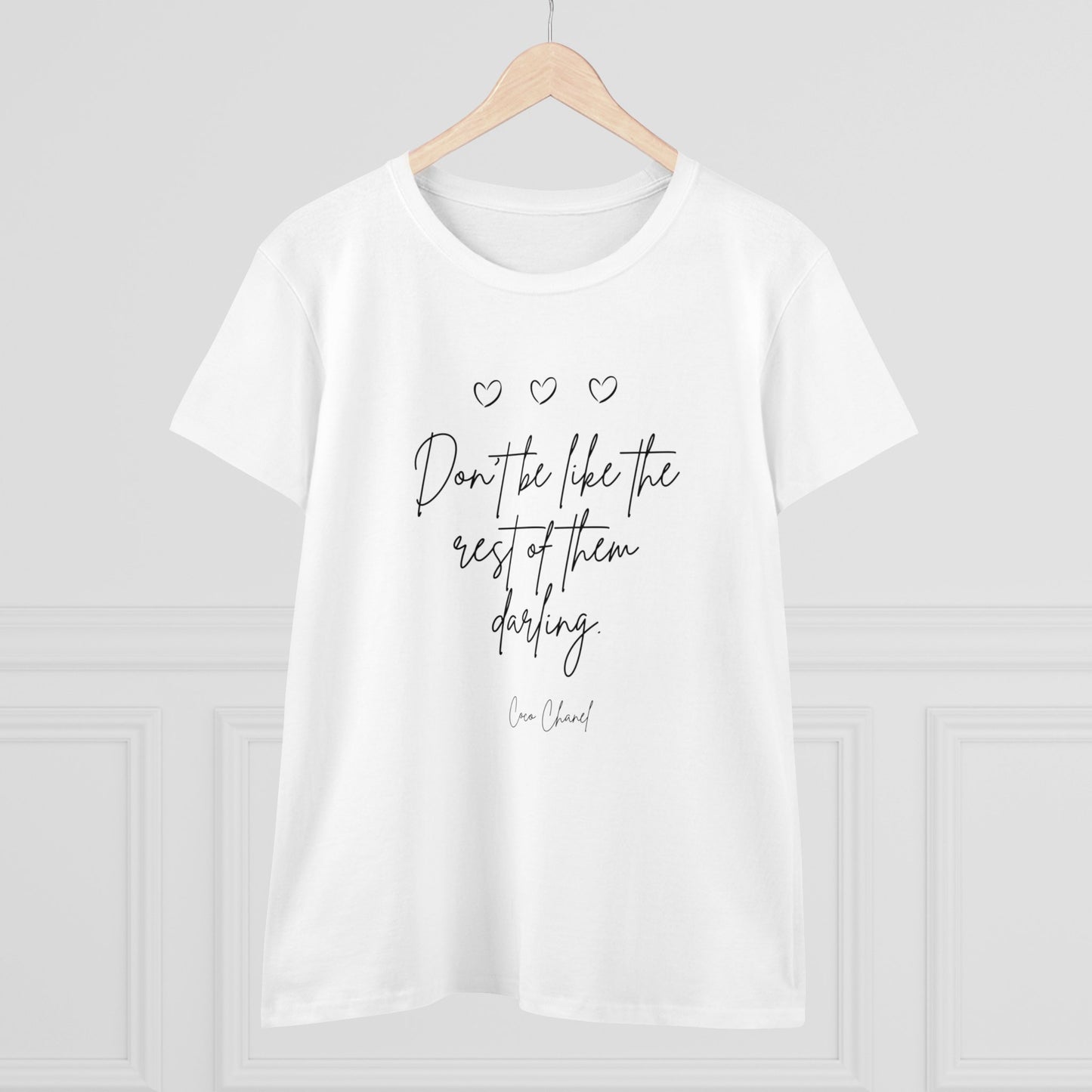 Don't be like the rest darling Quote Women's Midweight Cotton Tee