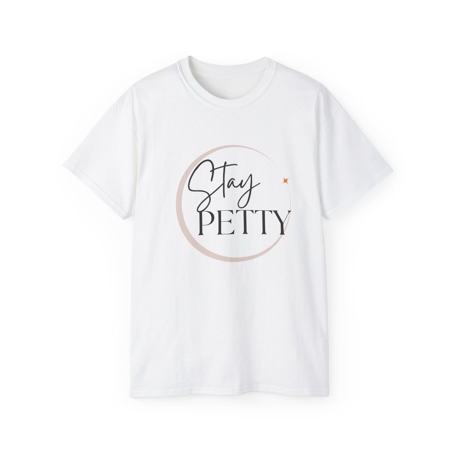 Stay petty Unisex Ultra Cotton Tee