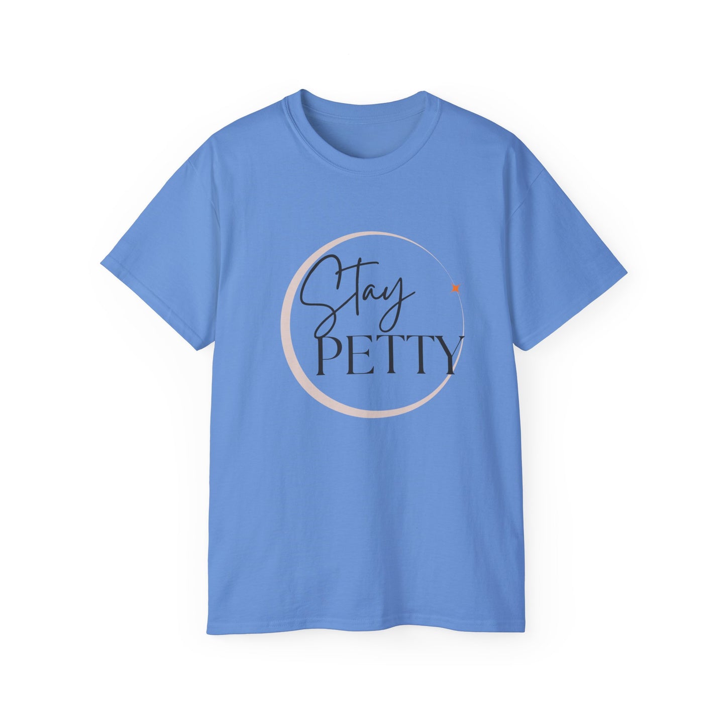 Stay petty Unisex Ultra Cotton Tee