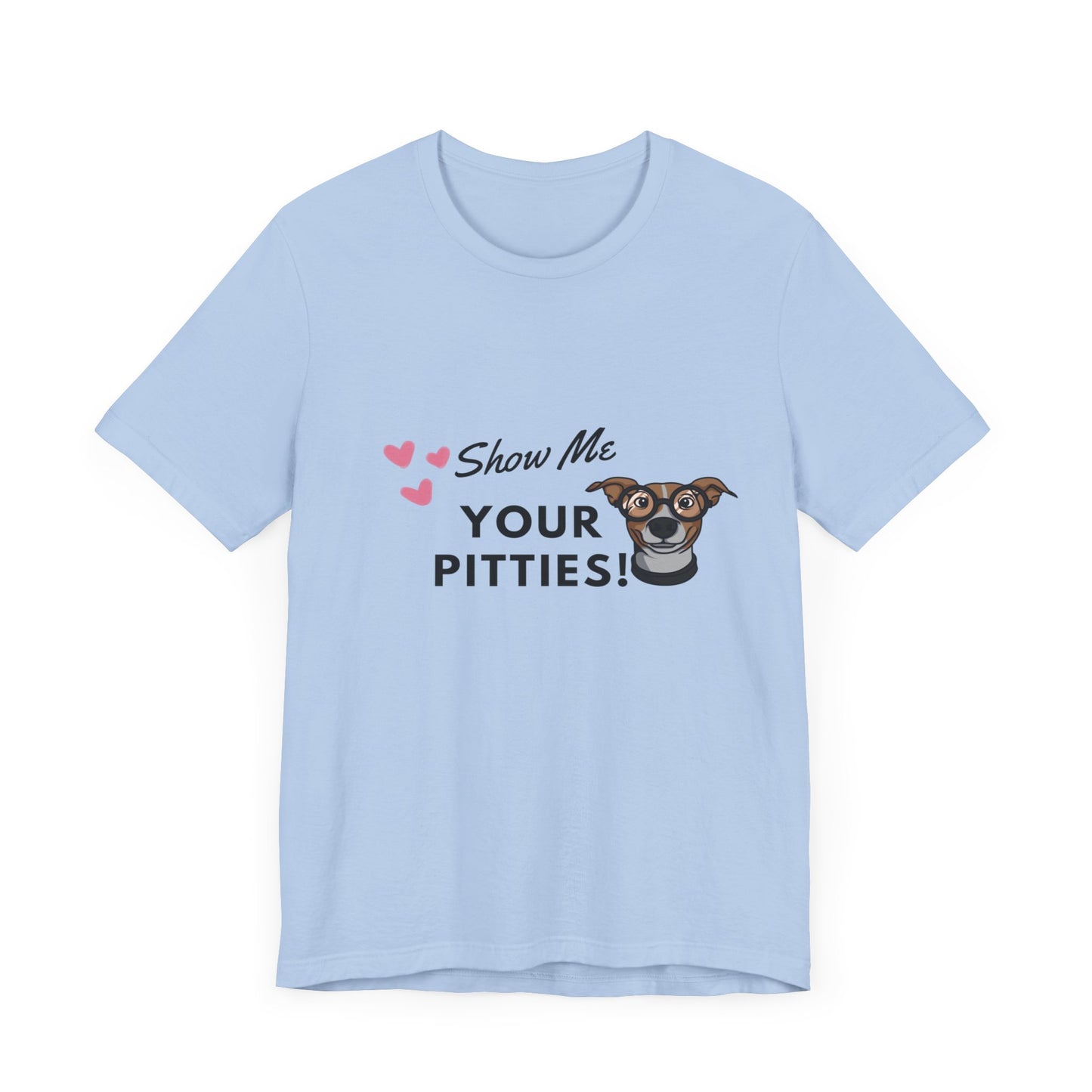 Show me your Pitties Pitbull Lovers Unisex Jersey Short Sleeve Tee