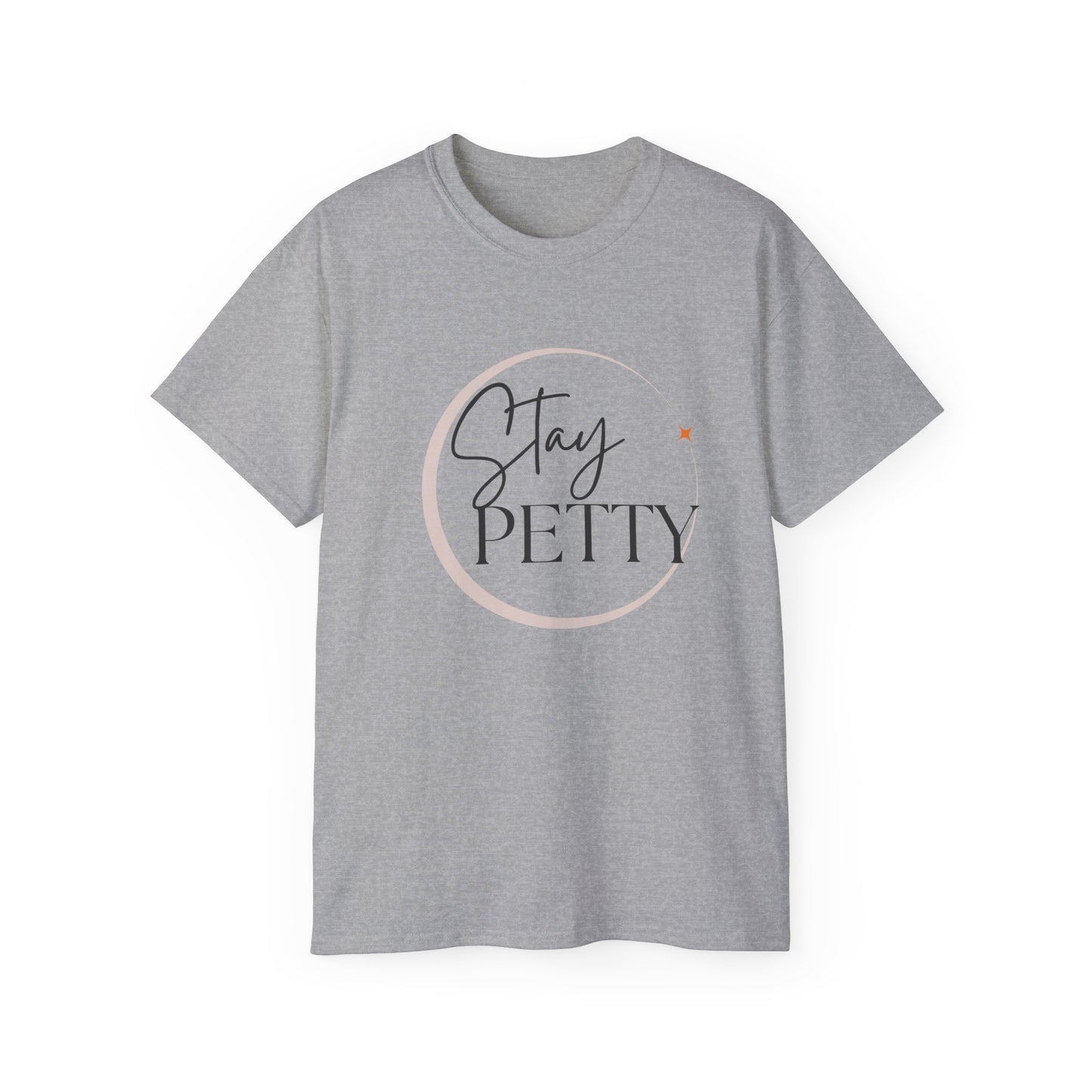 Stay petty Unisex Ultra Cotton Tee