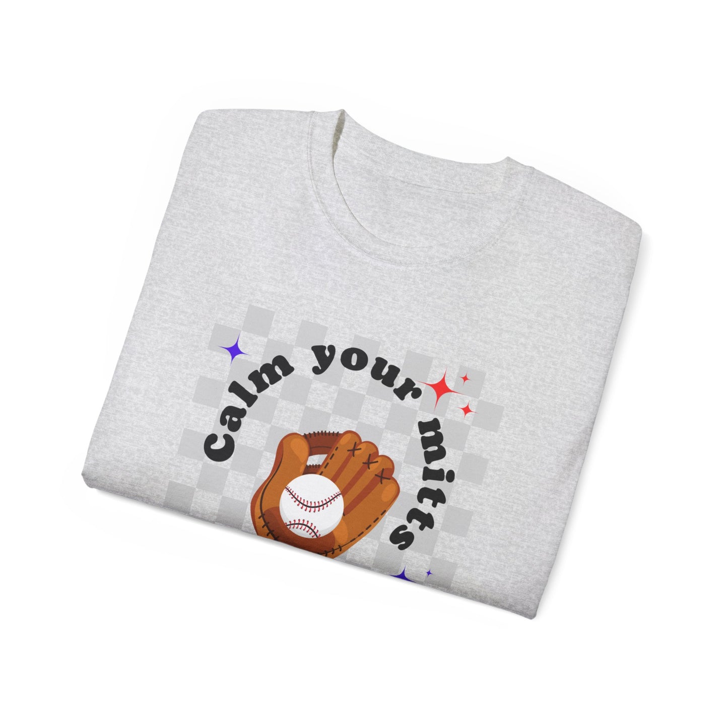 Calm your mitts Baseball Unisex Ultra Cotton Tee